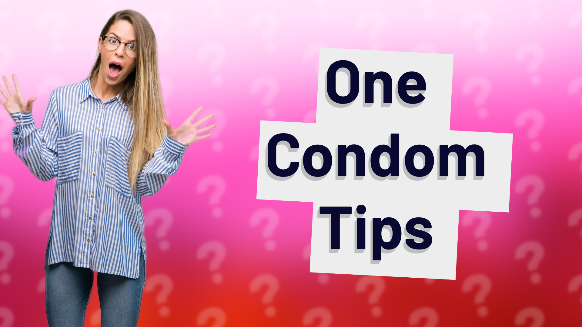 One Condom Tips