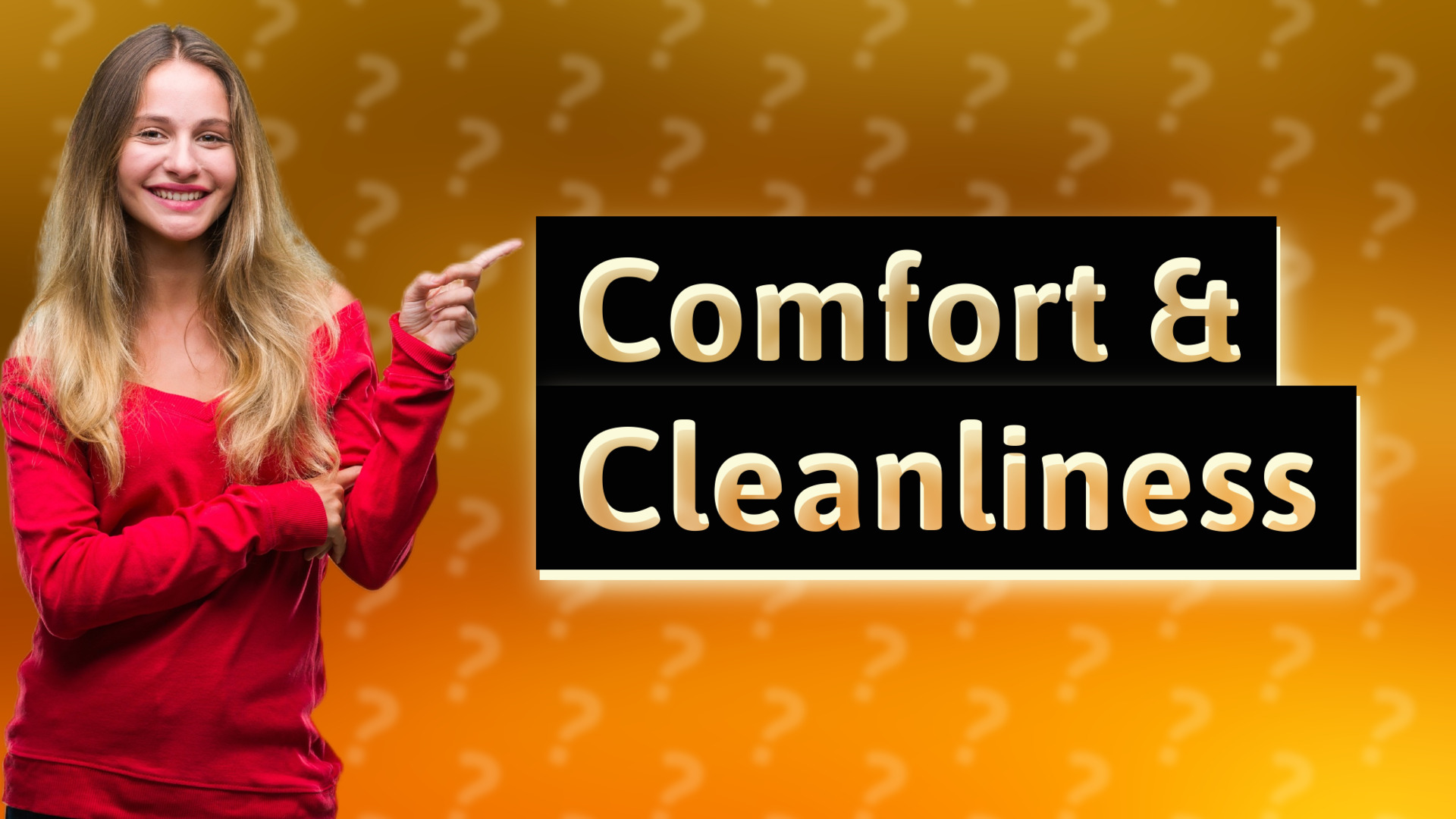 Comfort & Cleanliness