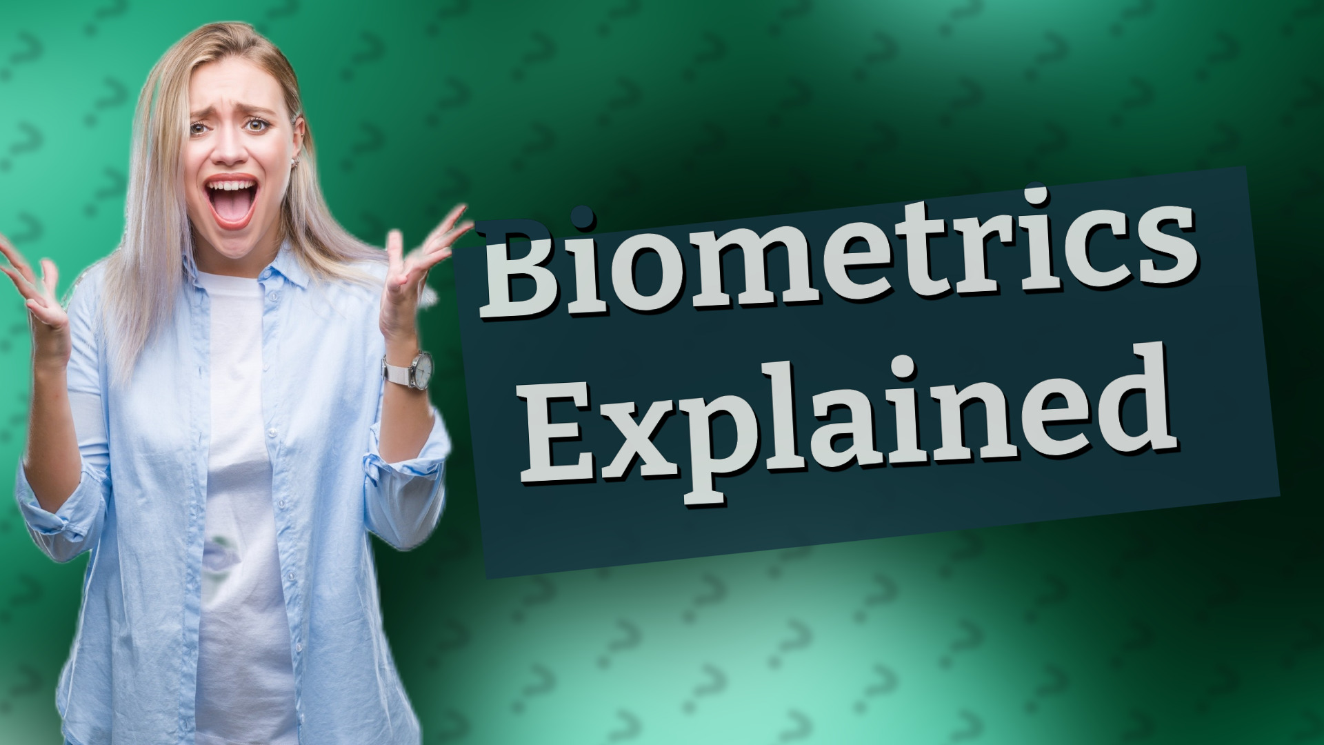 Biometrics Explained