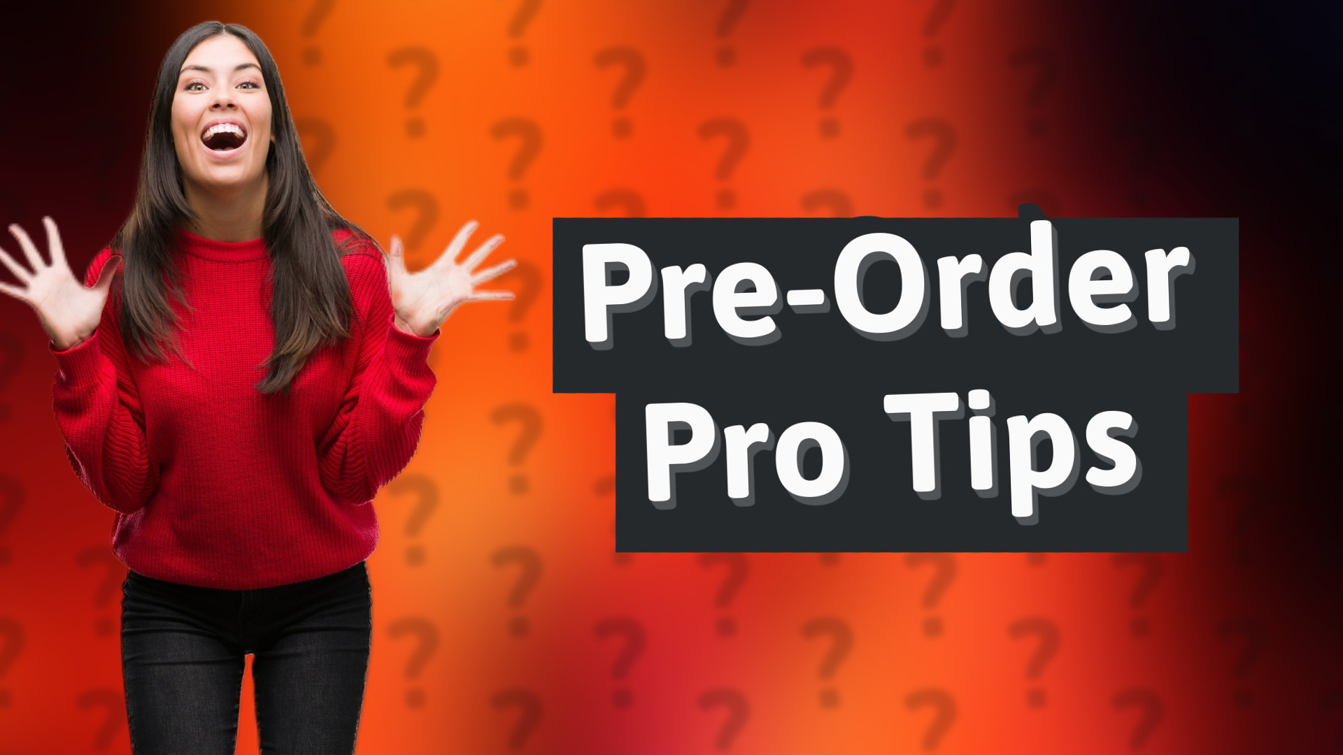 Pre-Order Pro Tips