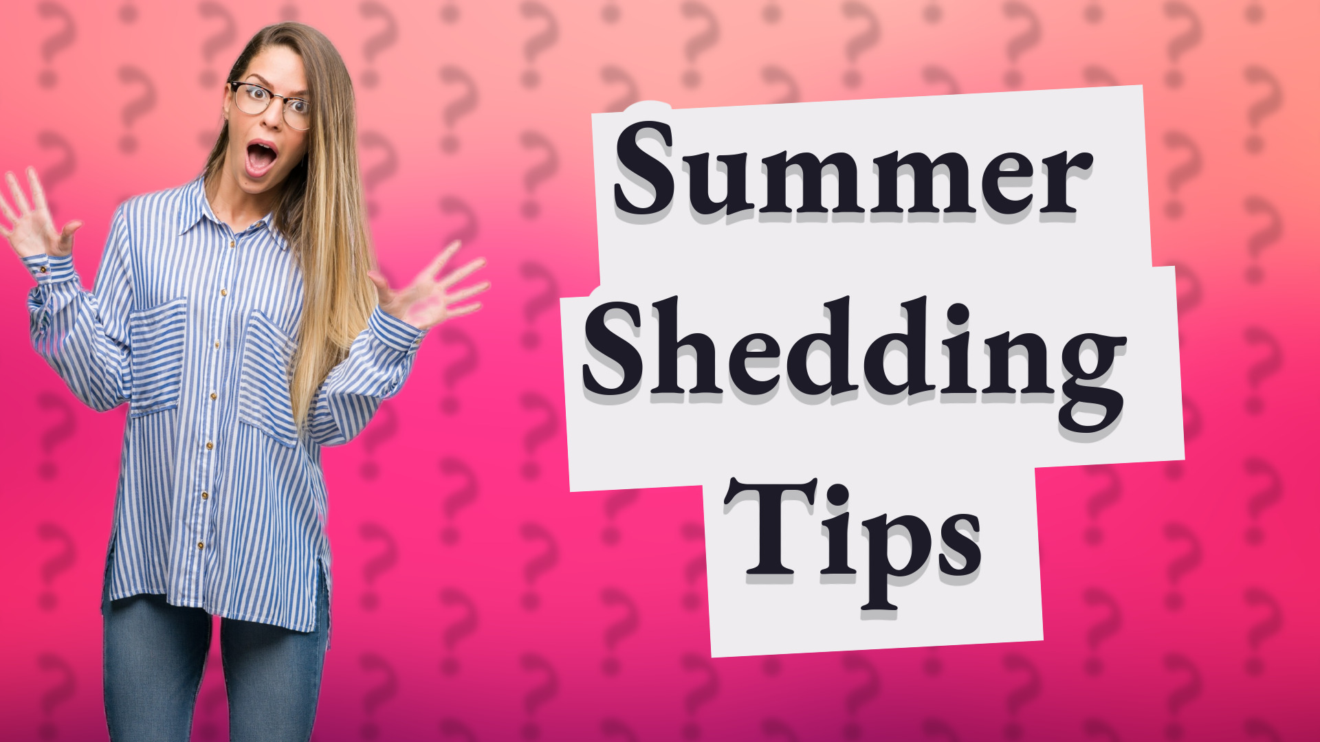 Summer Shedding Tips