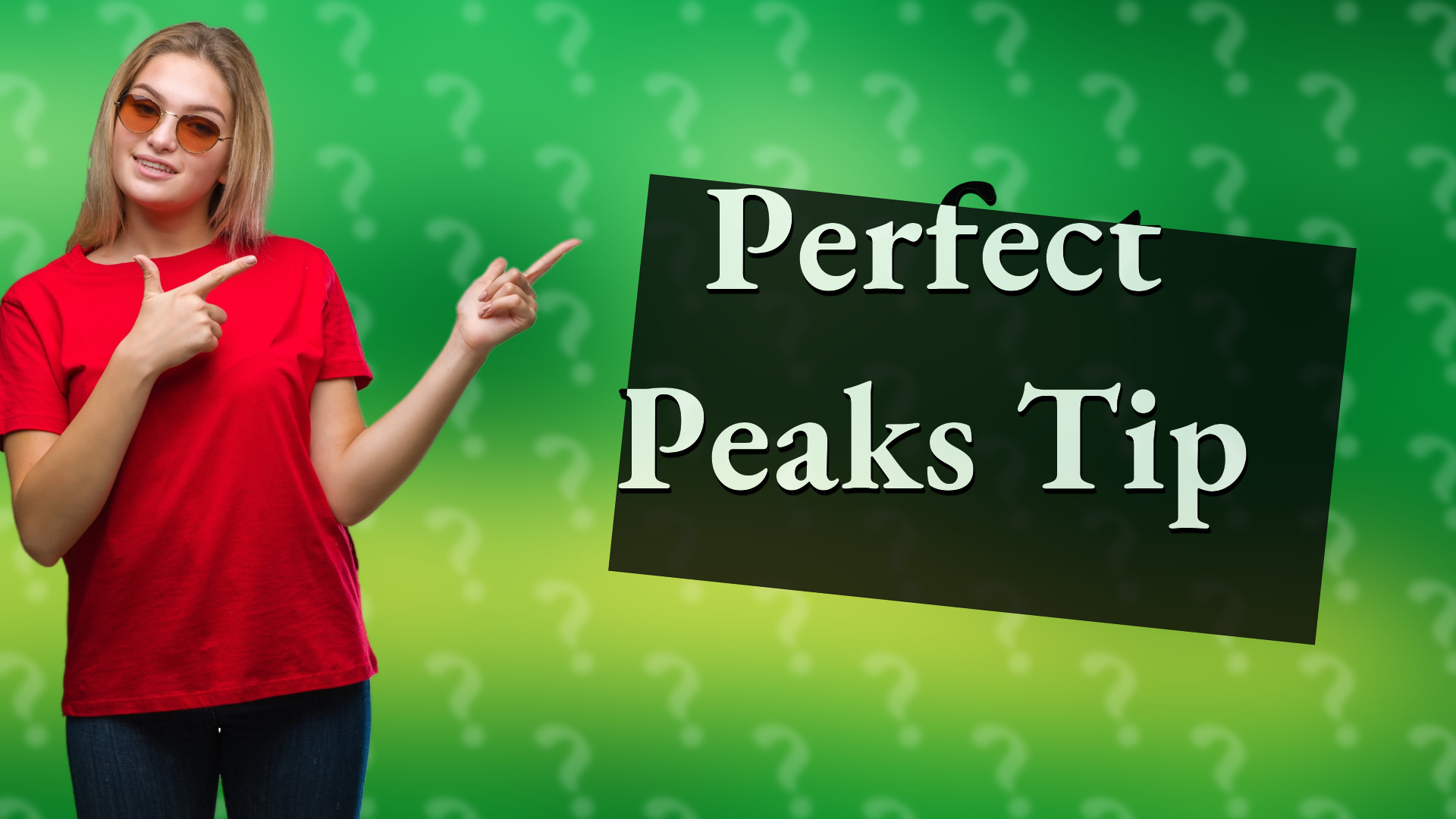 Perfect Peaks Tip