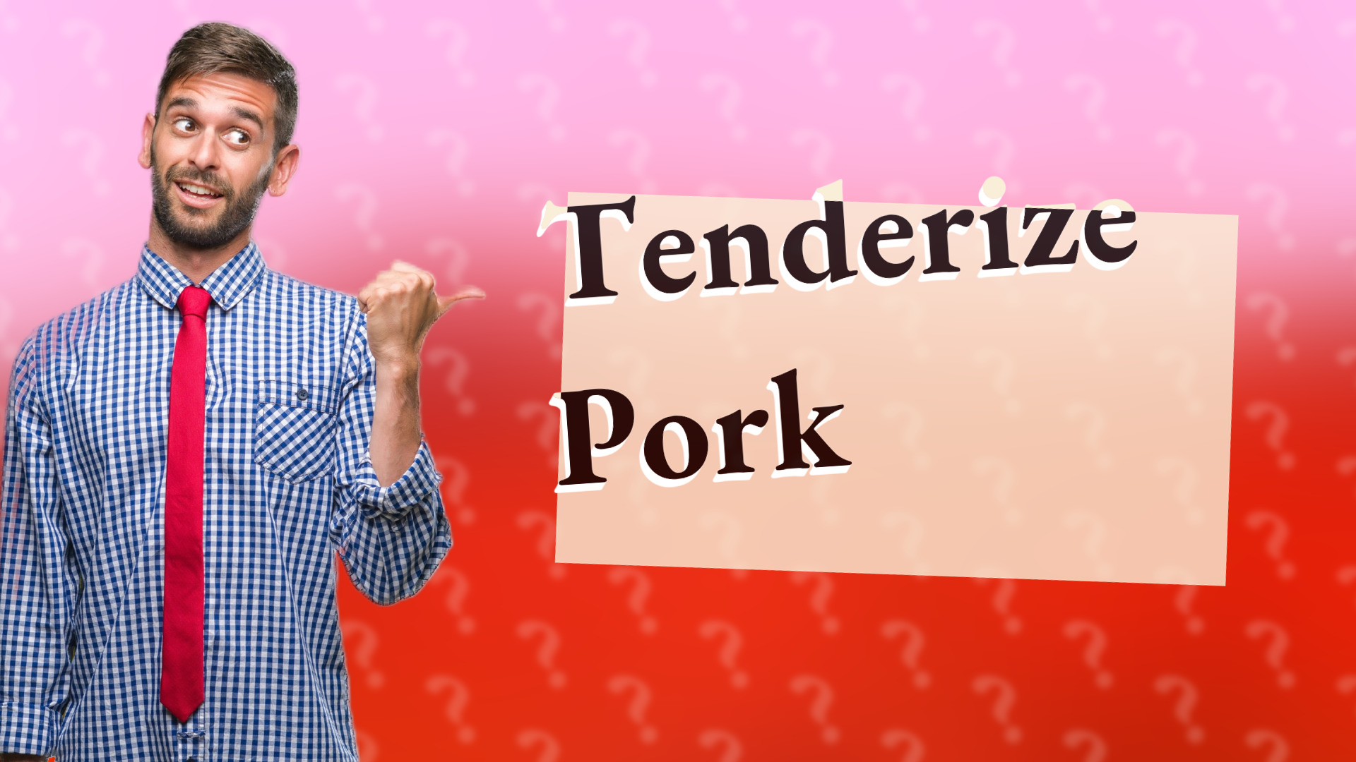 Tenderize Pork