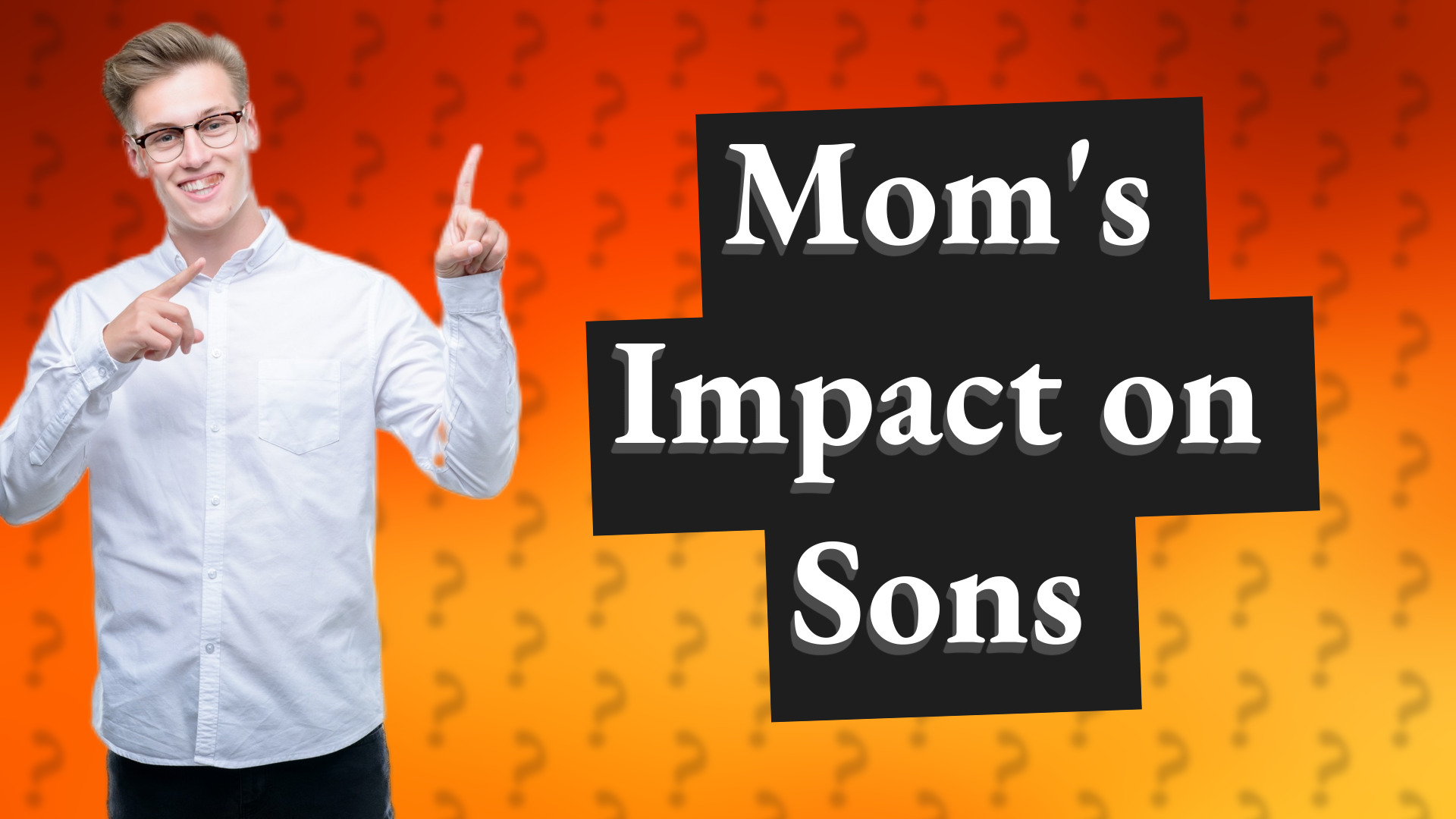 Mom's Impact on Sons