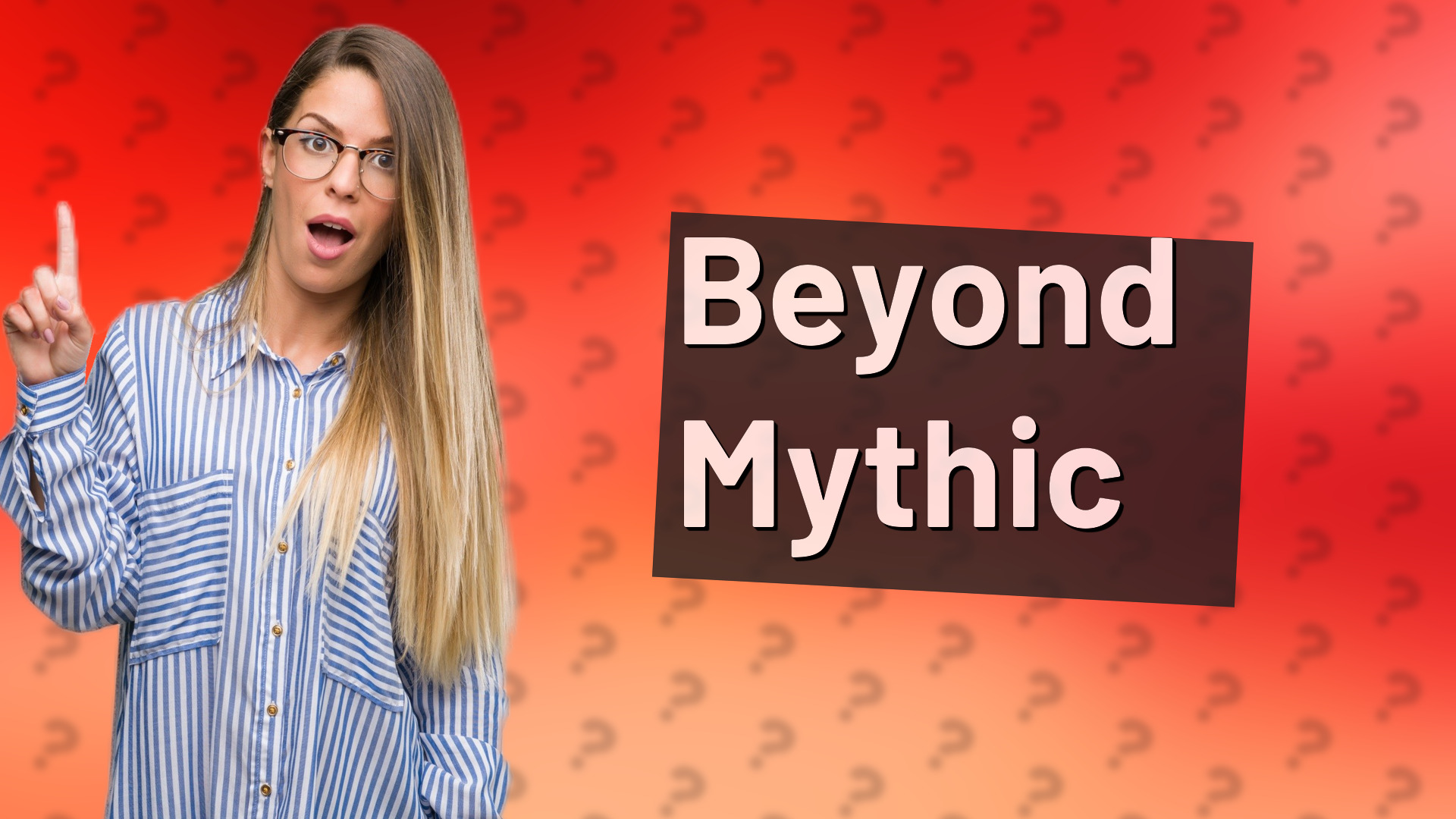 Beyond Mythic