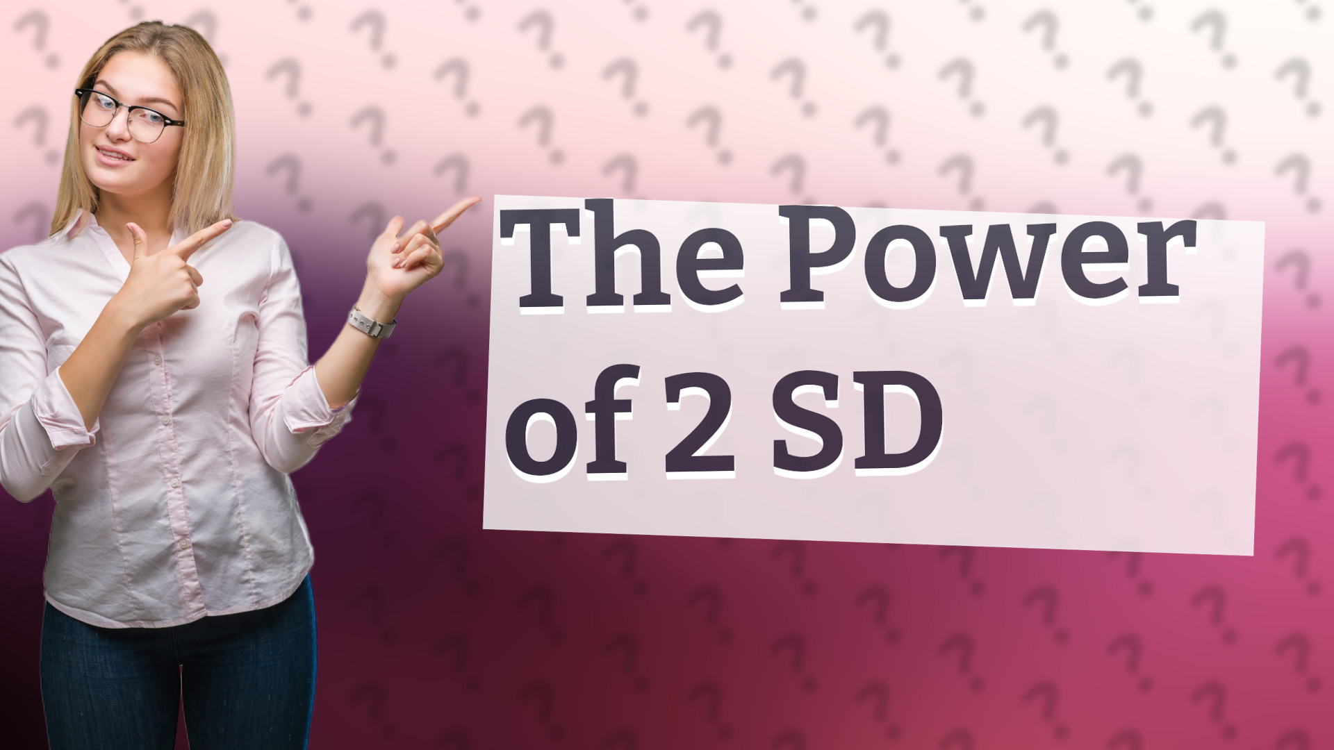 The Power of 2 SD