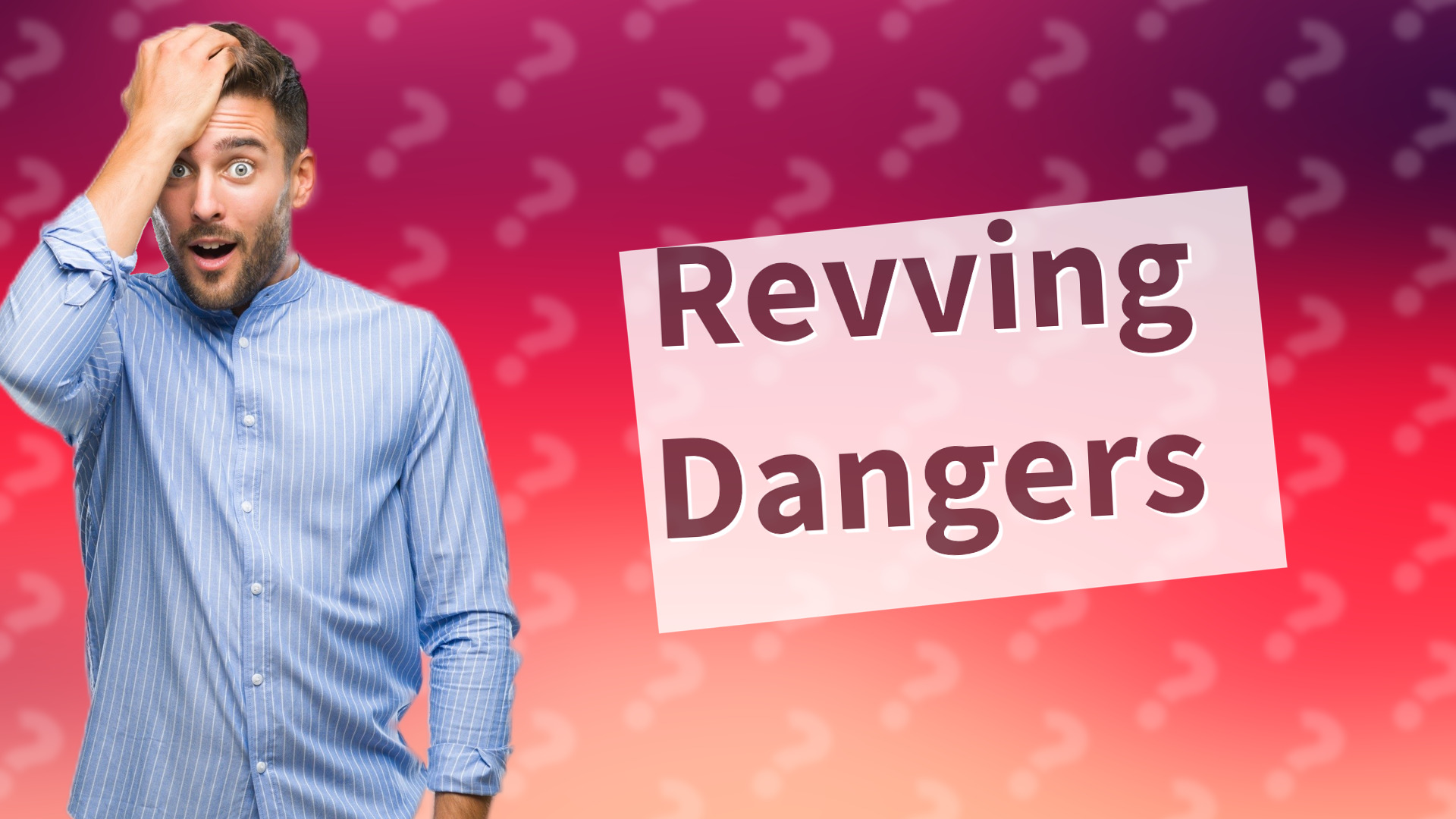 Revving Dangers