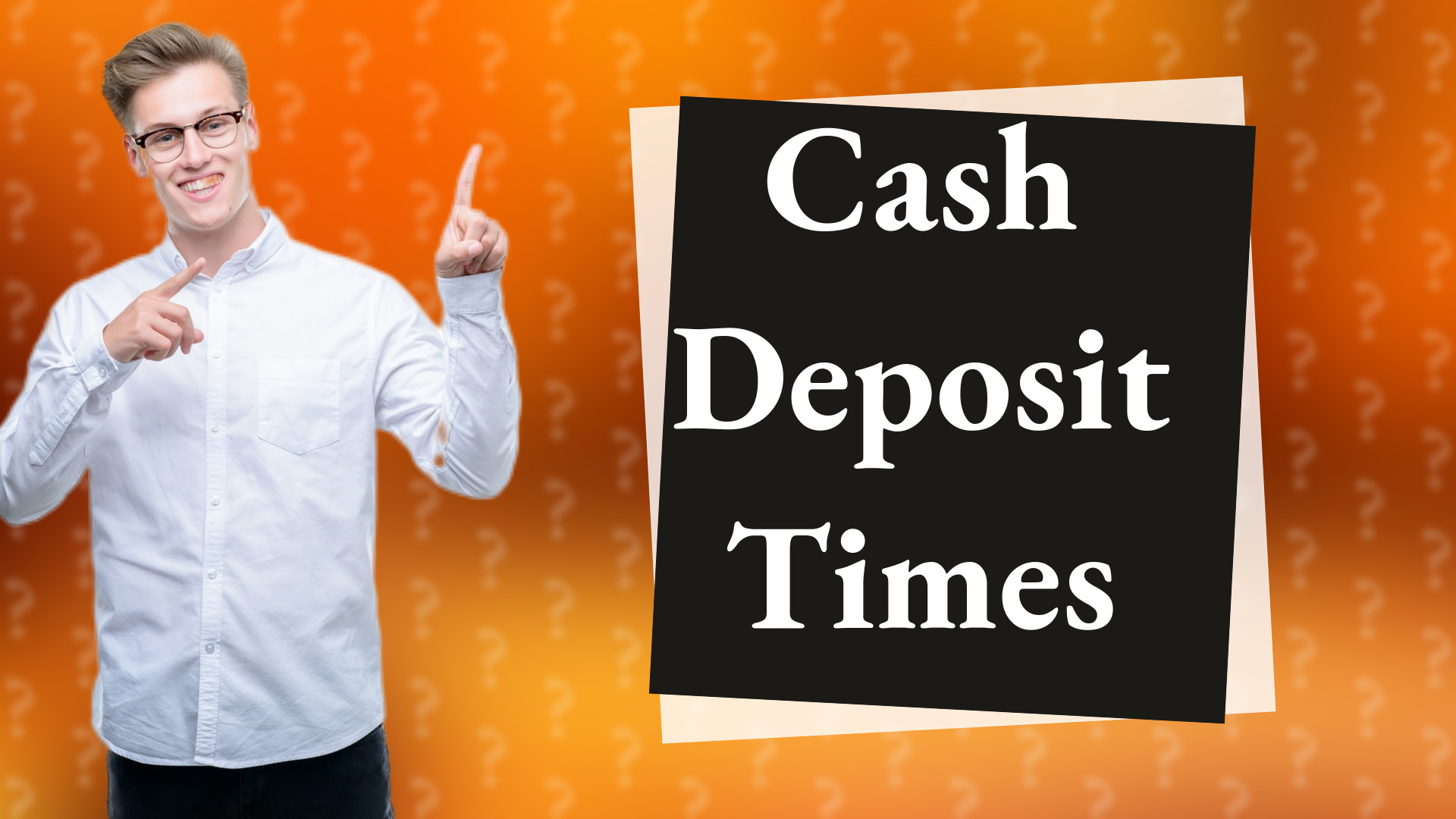 Cash Deposit Times