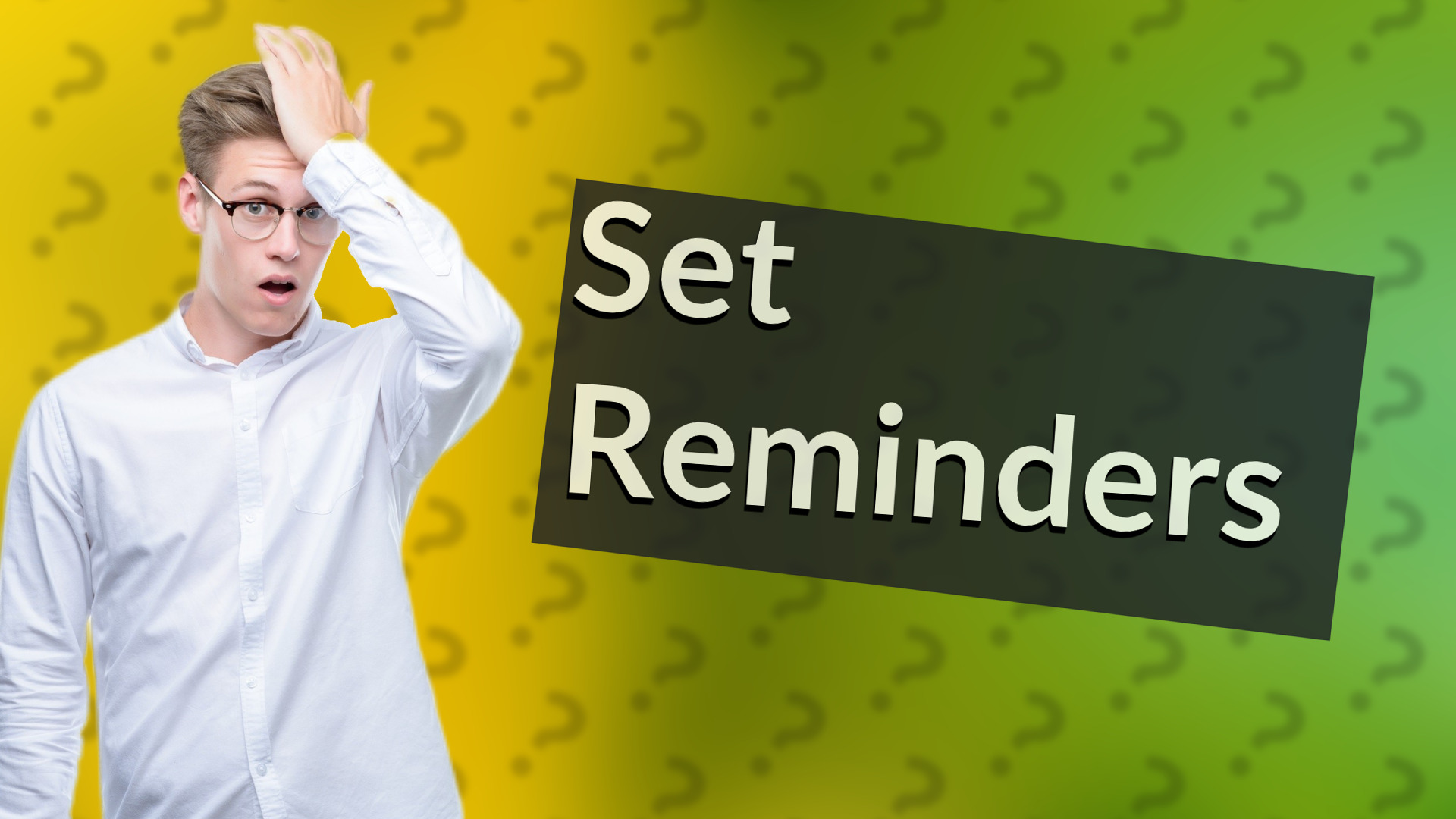 Set Reminders