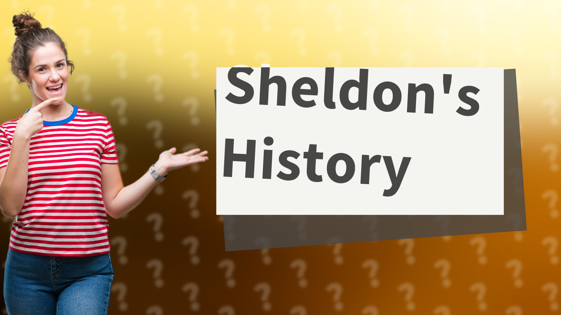 Sheldon's History