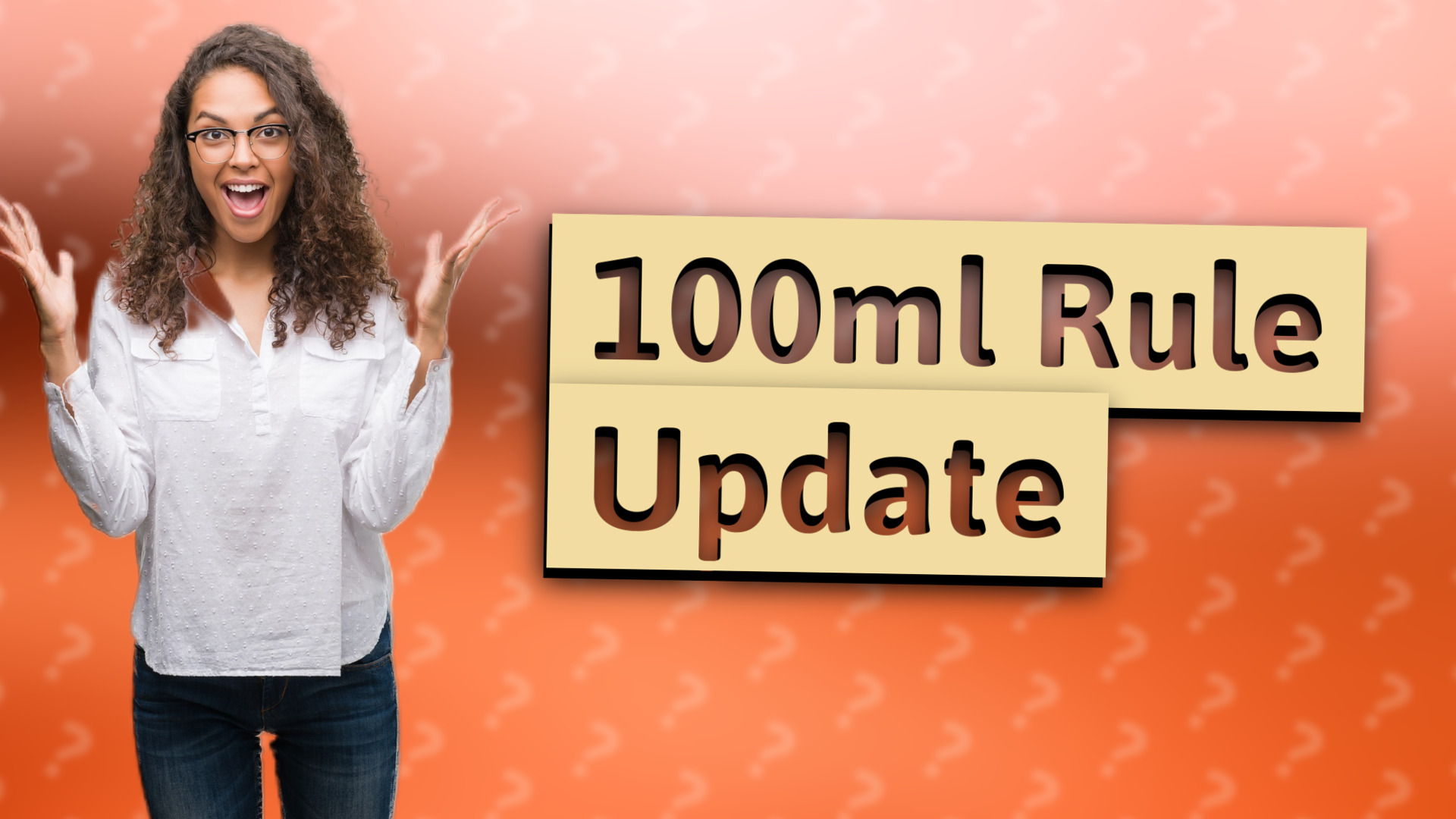 100ml Rule Update
