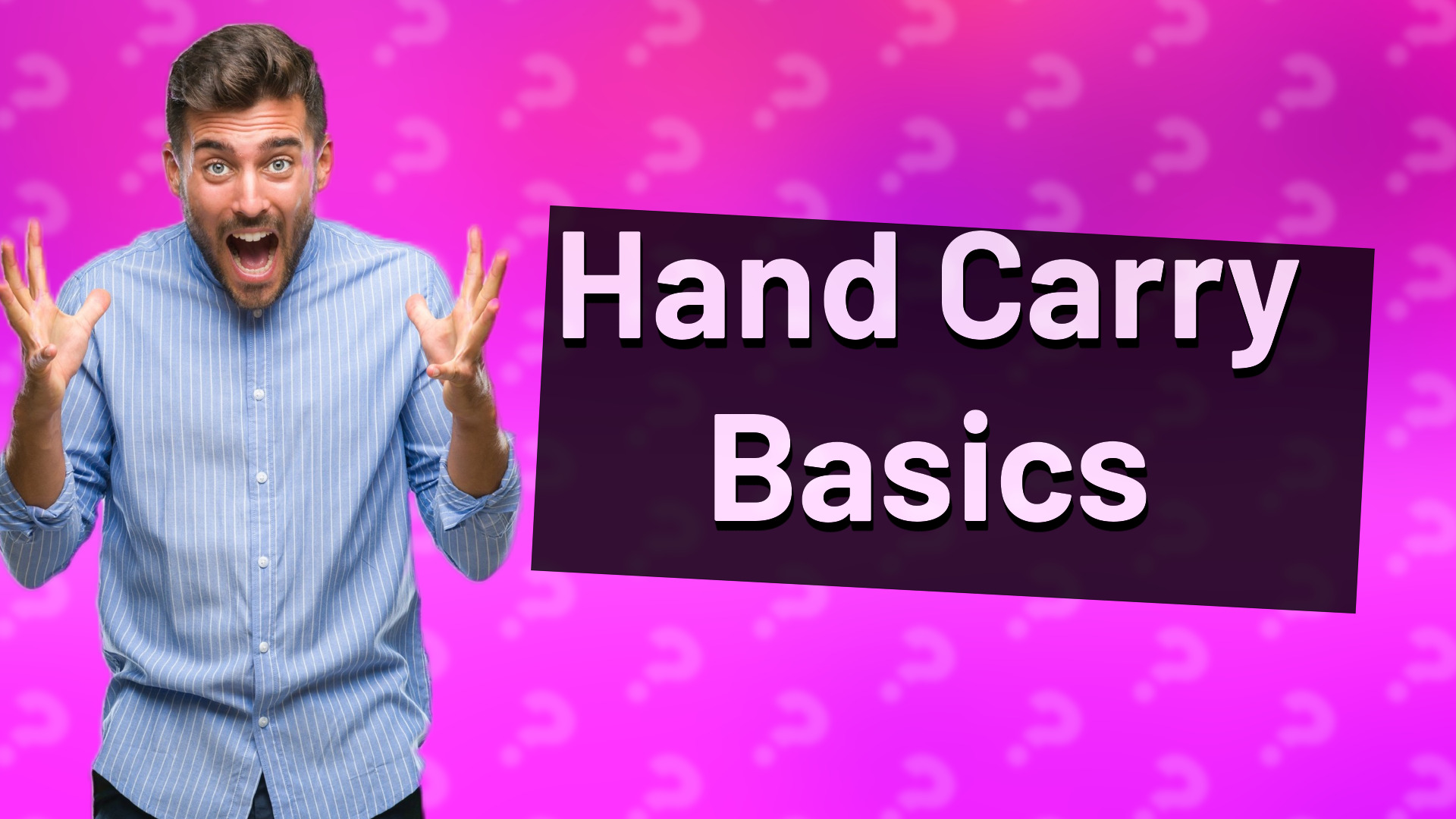 Hand Carry Basics