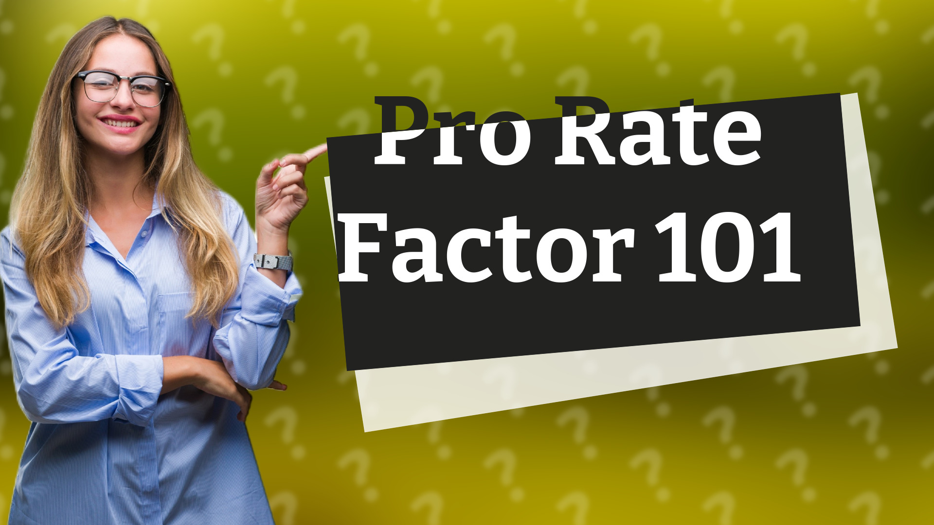 Pro Rate Factor 101