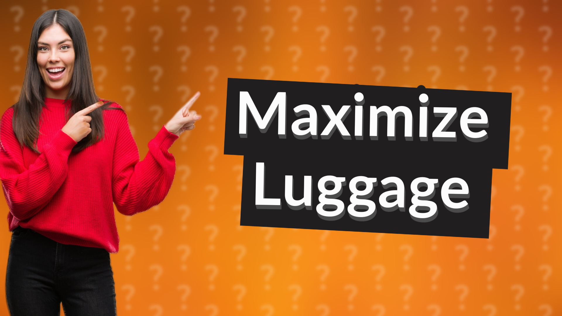 Maximize Luggage