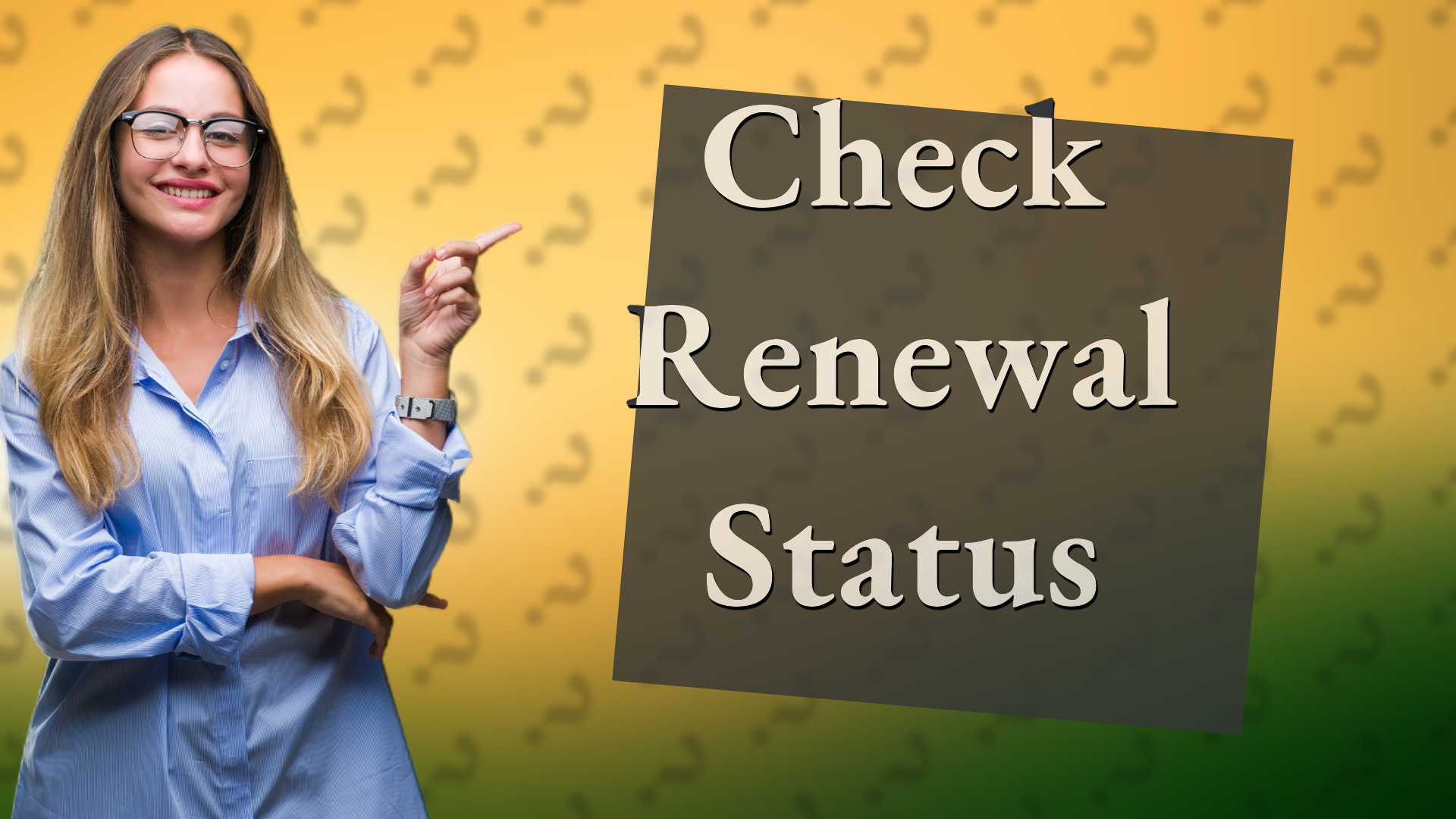 Check Renewal Status