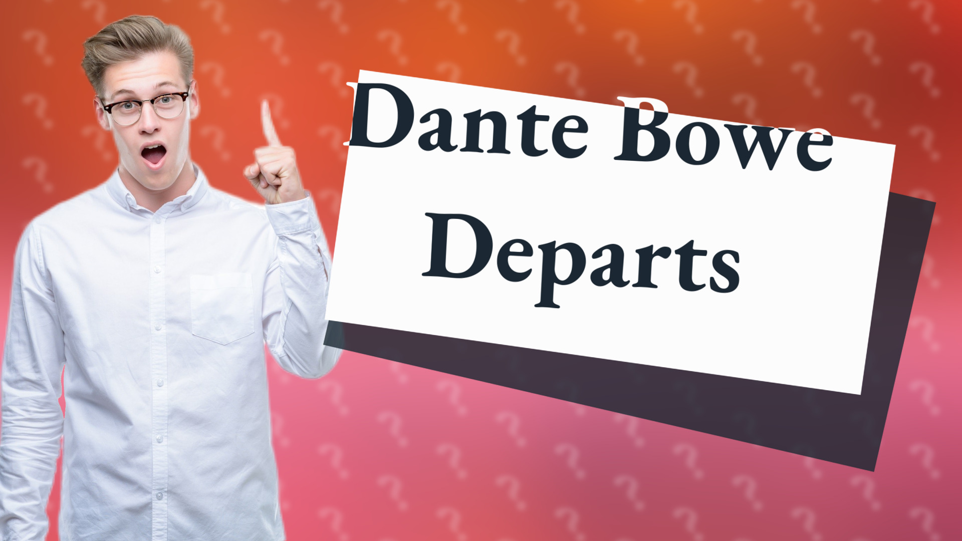 Dante Bowe Departs