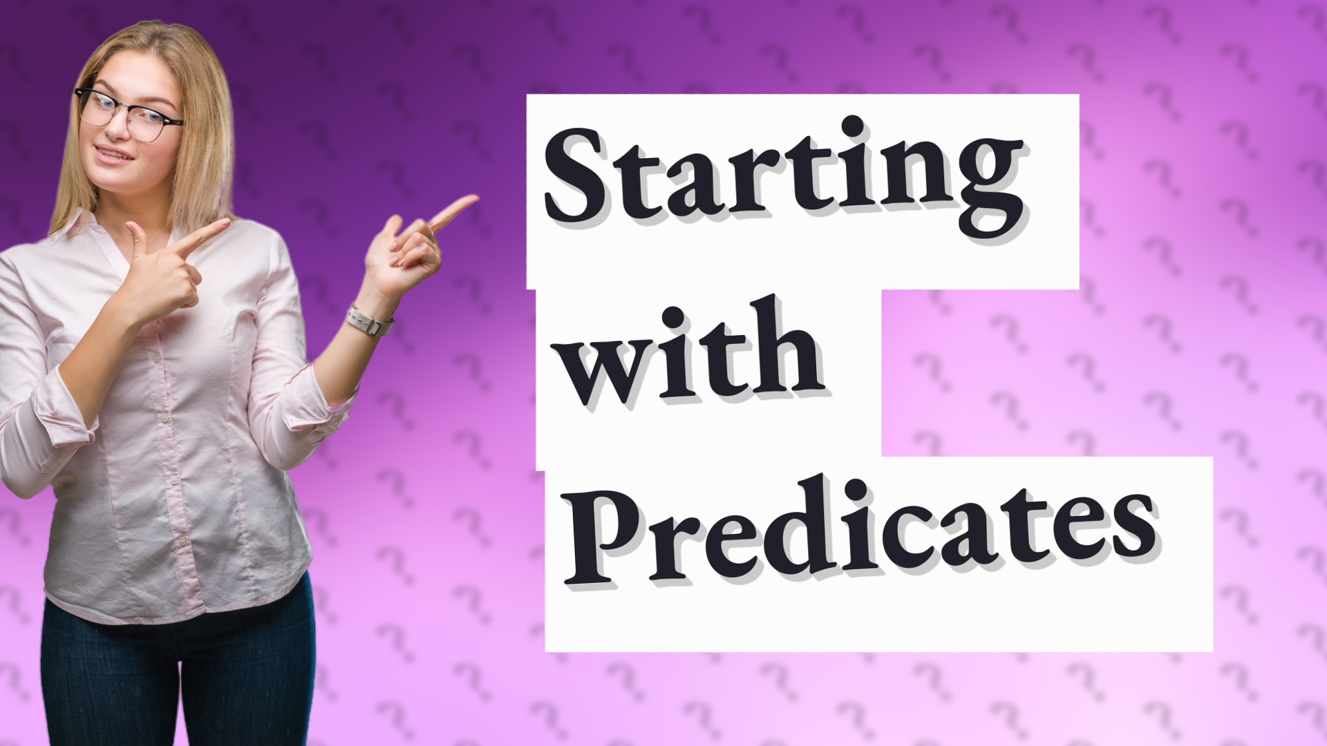 Starting with Predicates