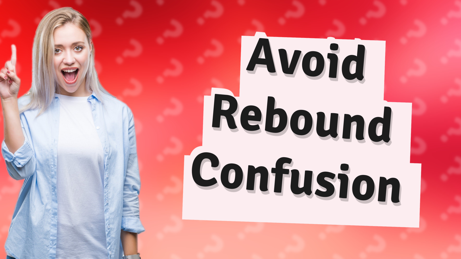 Avoid Rebound Confusion