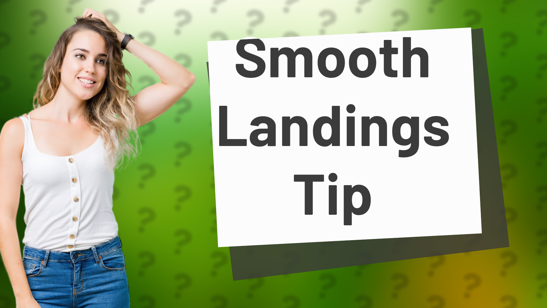 Smooth Landings Tip