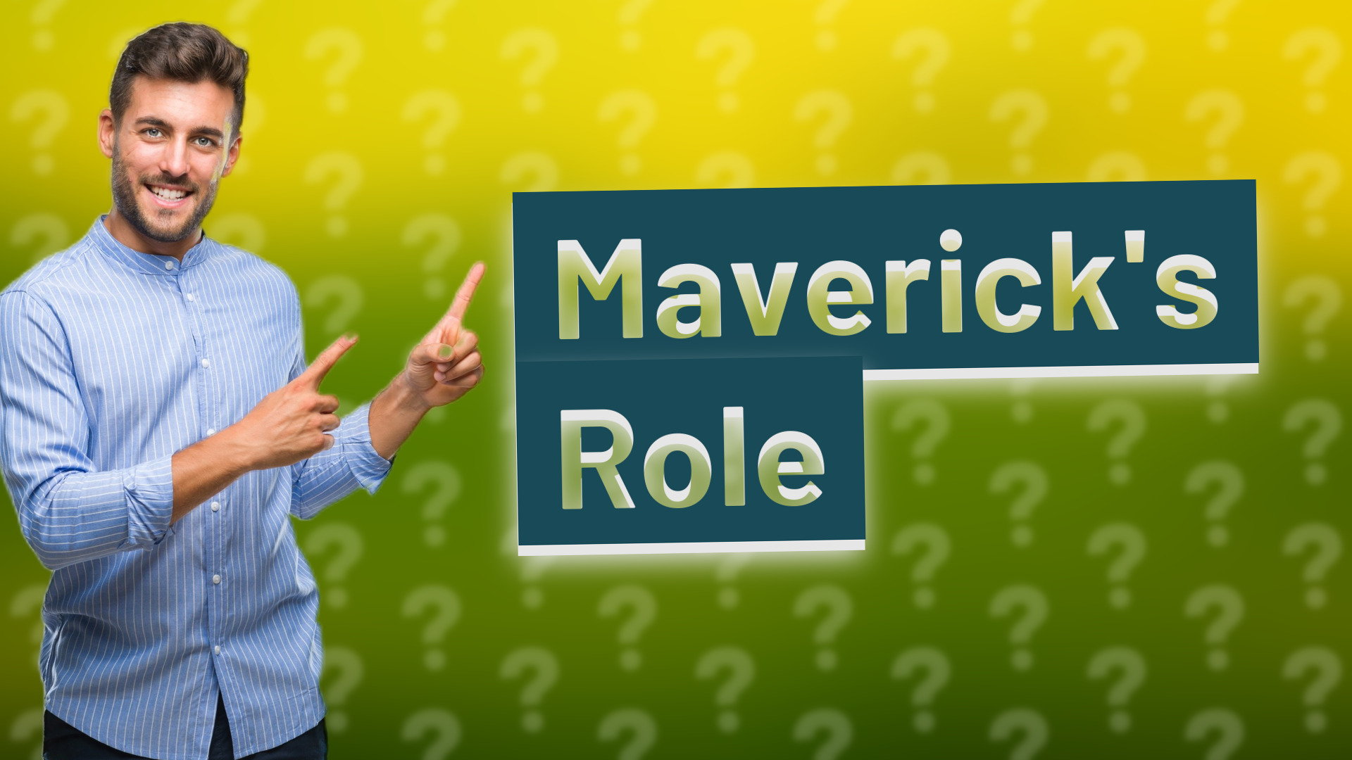 Maverick's Role