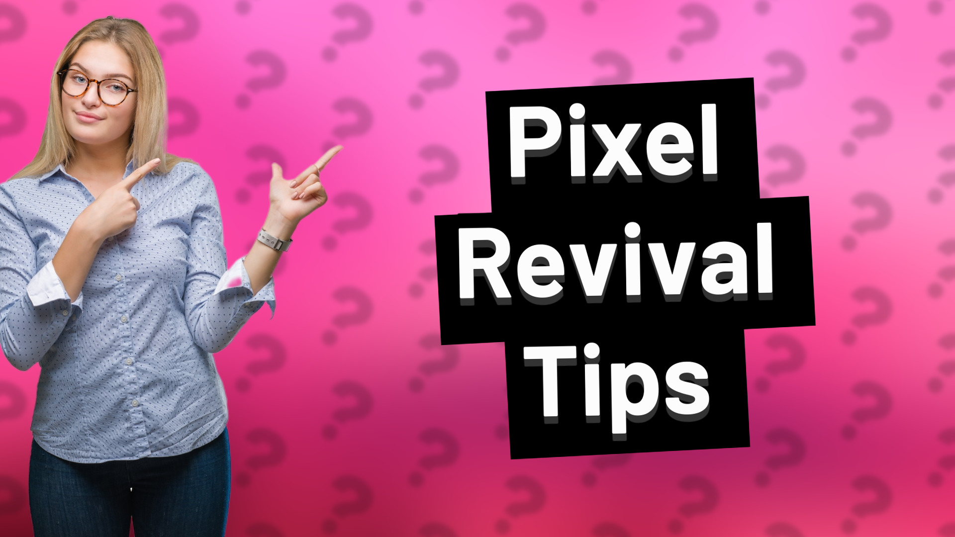 Pixel Revival Tips