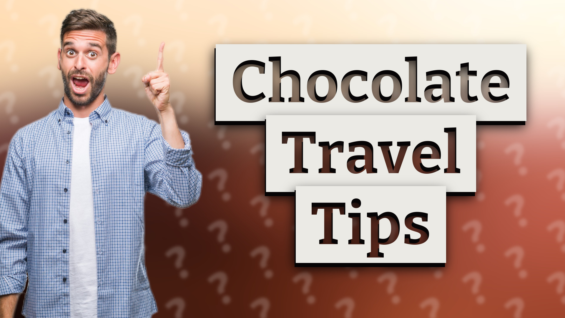 Chocolate Travel Tips