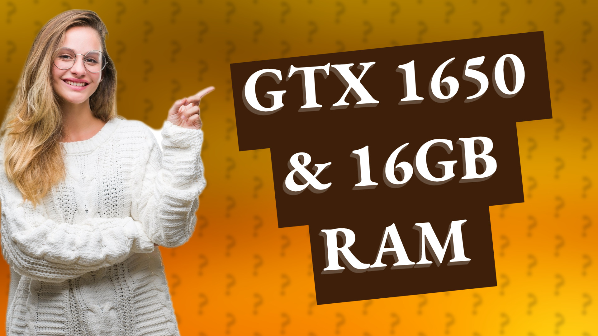 GTX 1650 & 16GB RAM