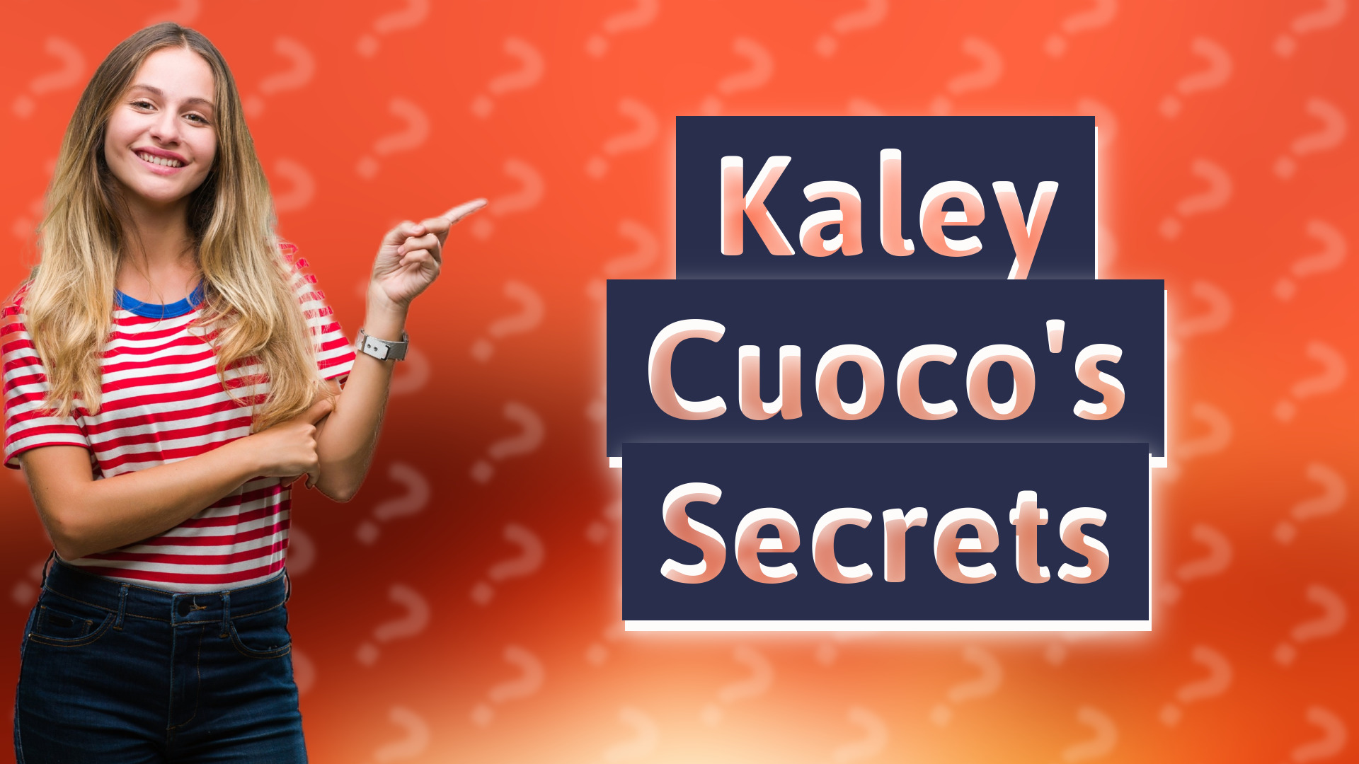Kaley Cuoco's Secrets