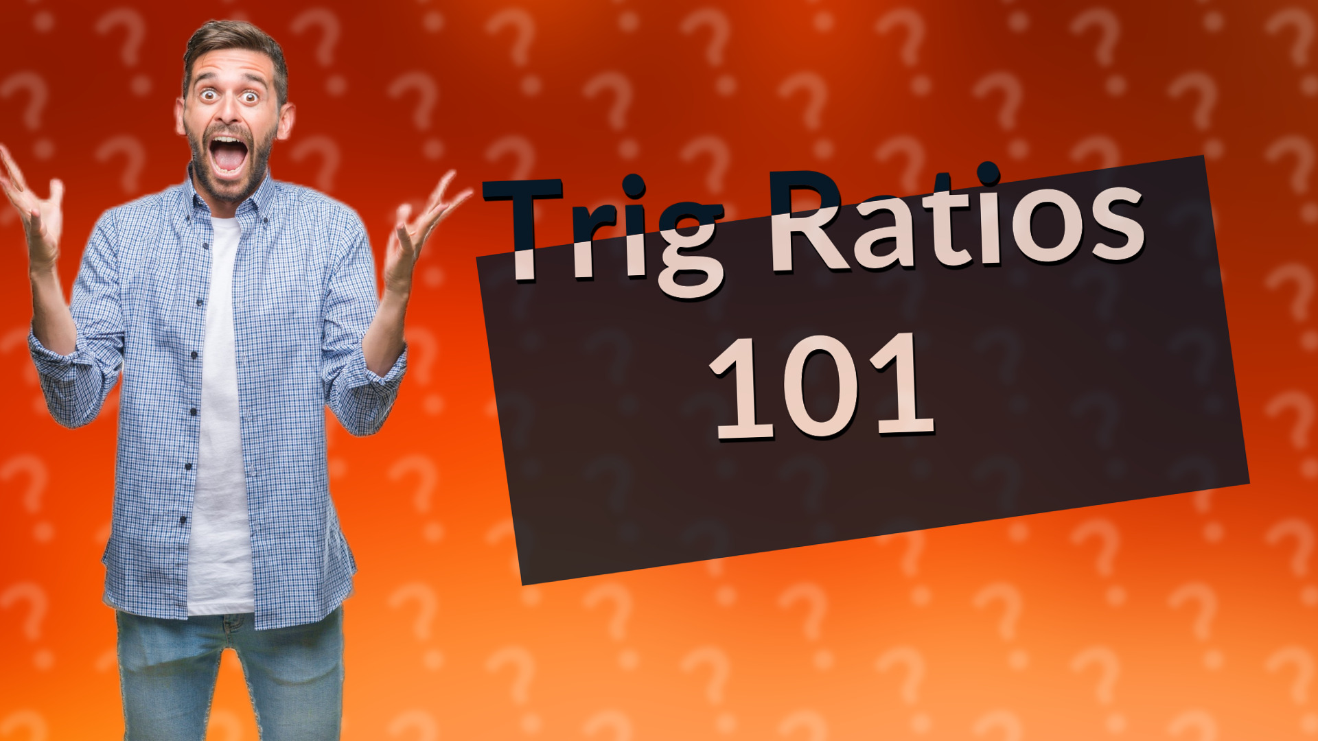Trig Ratios 101