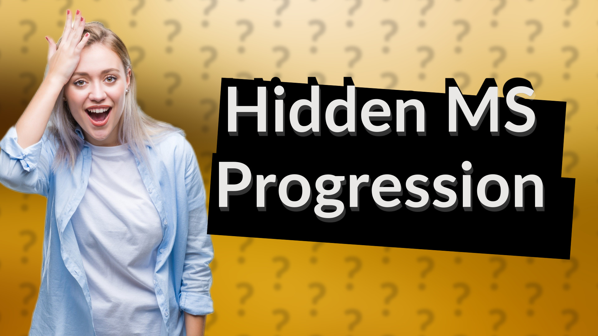 Hidden MS Progression