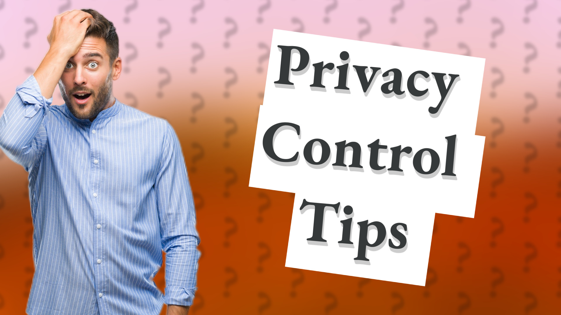 Privacy Control Tips