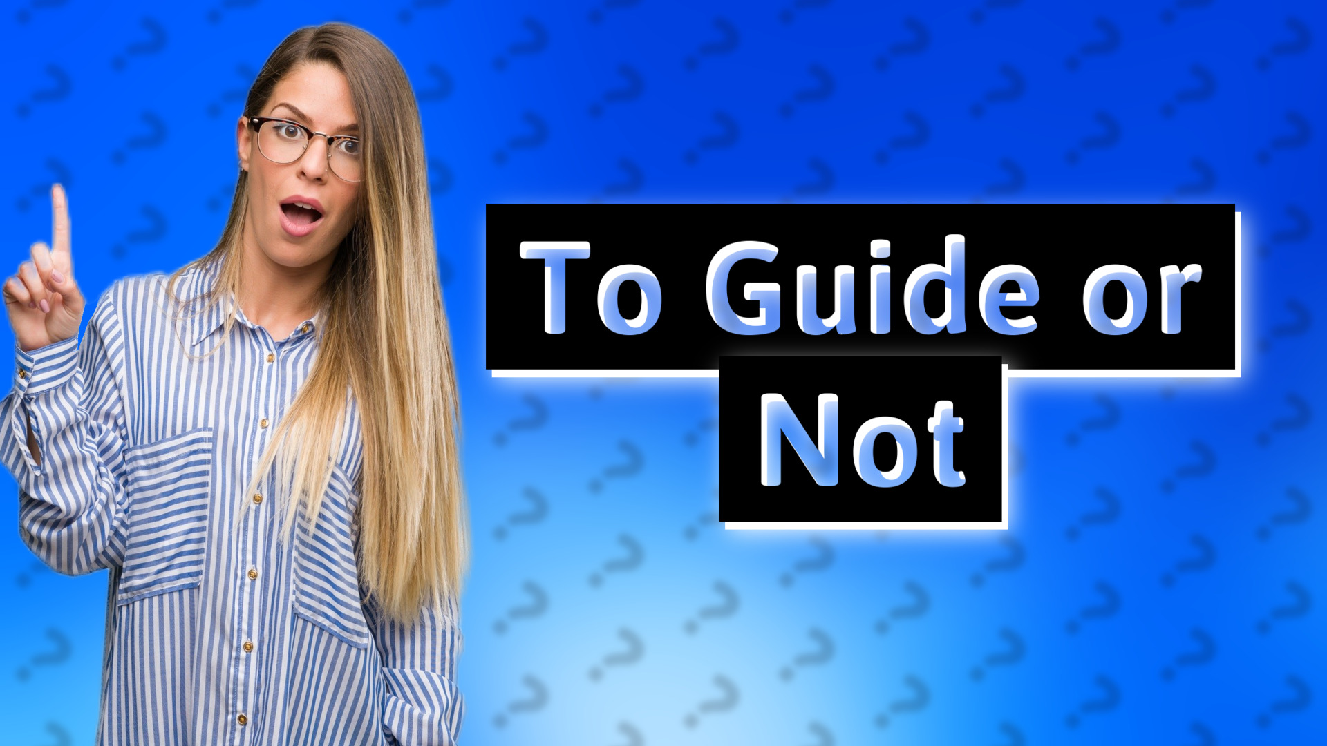 To Guide or Not