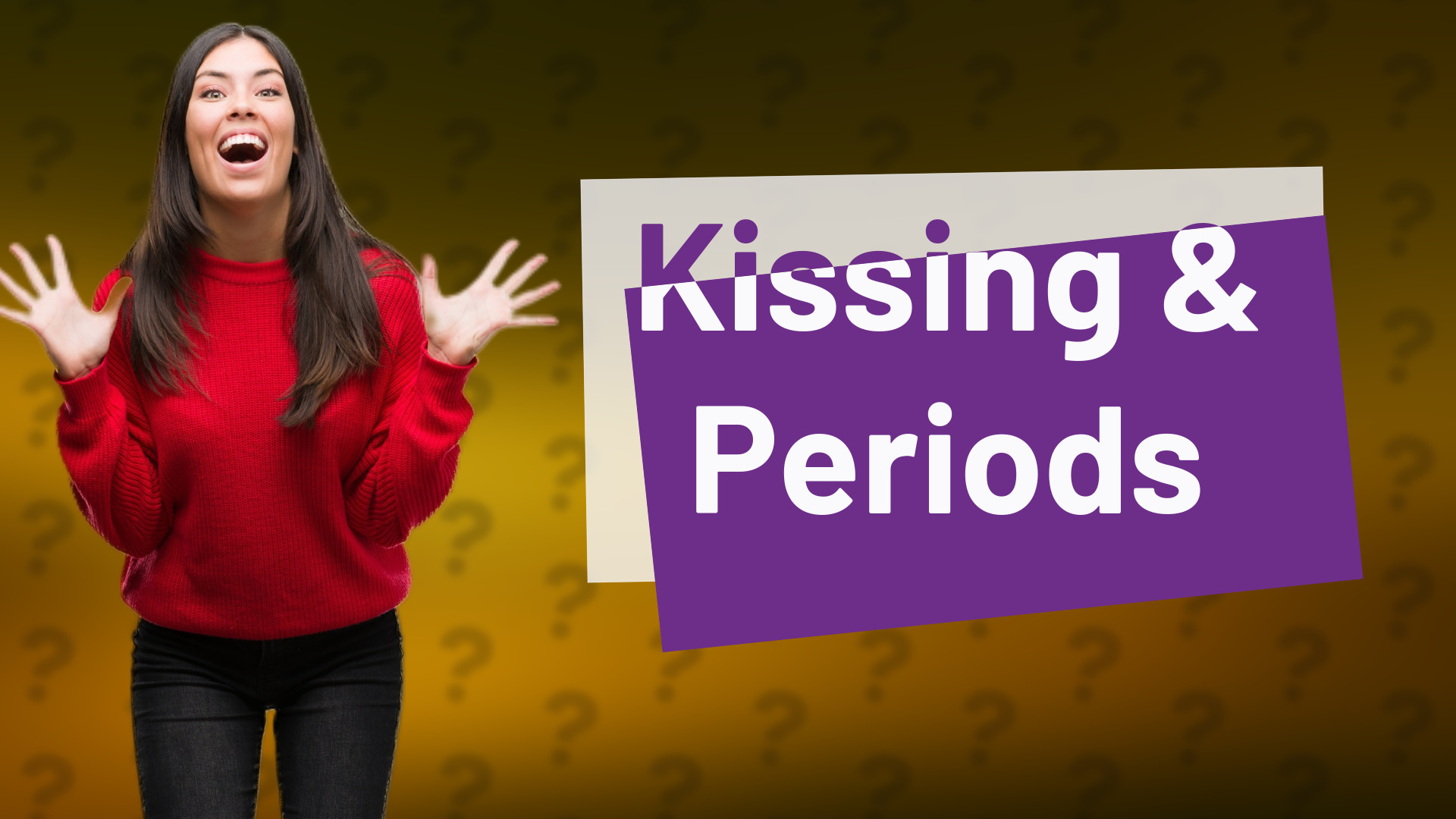 Kissing & Periods
