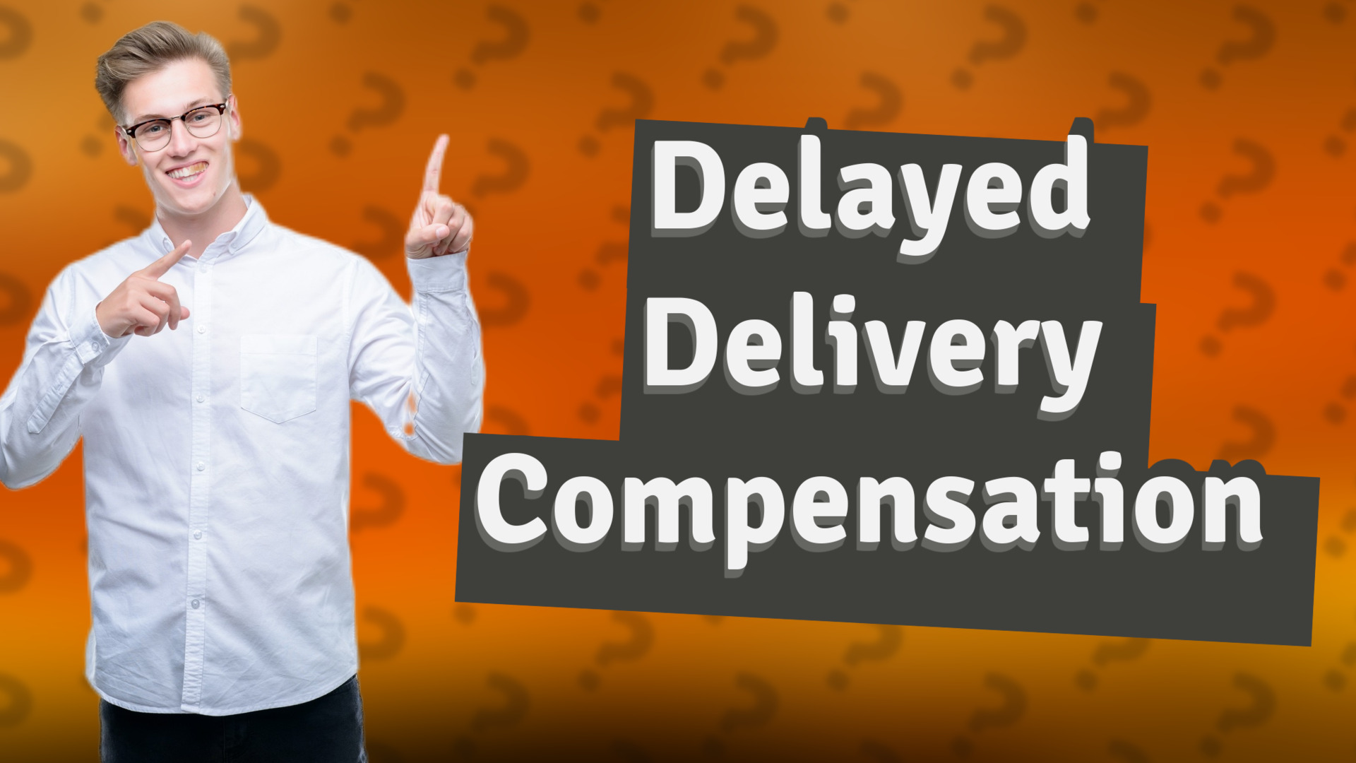 Delayed Delivery Compensation