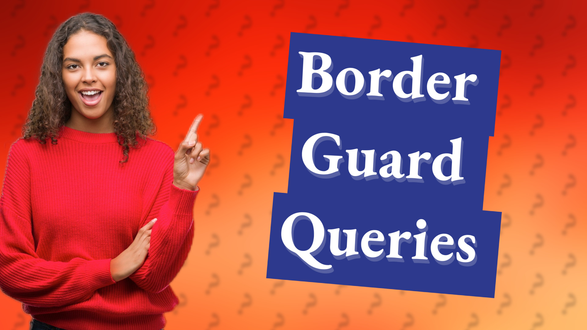 Border Guard Queries