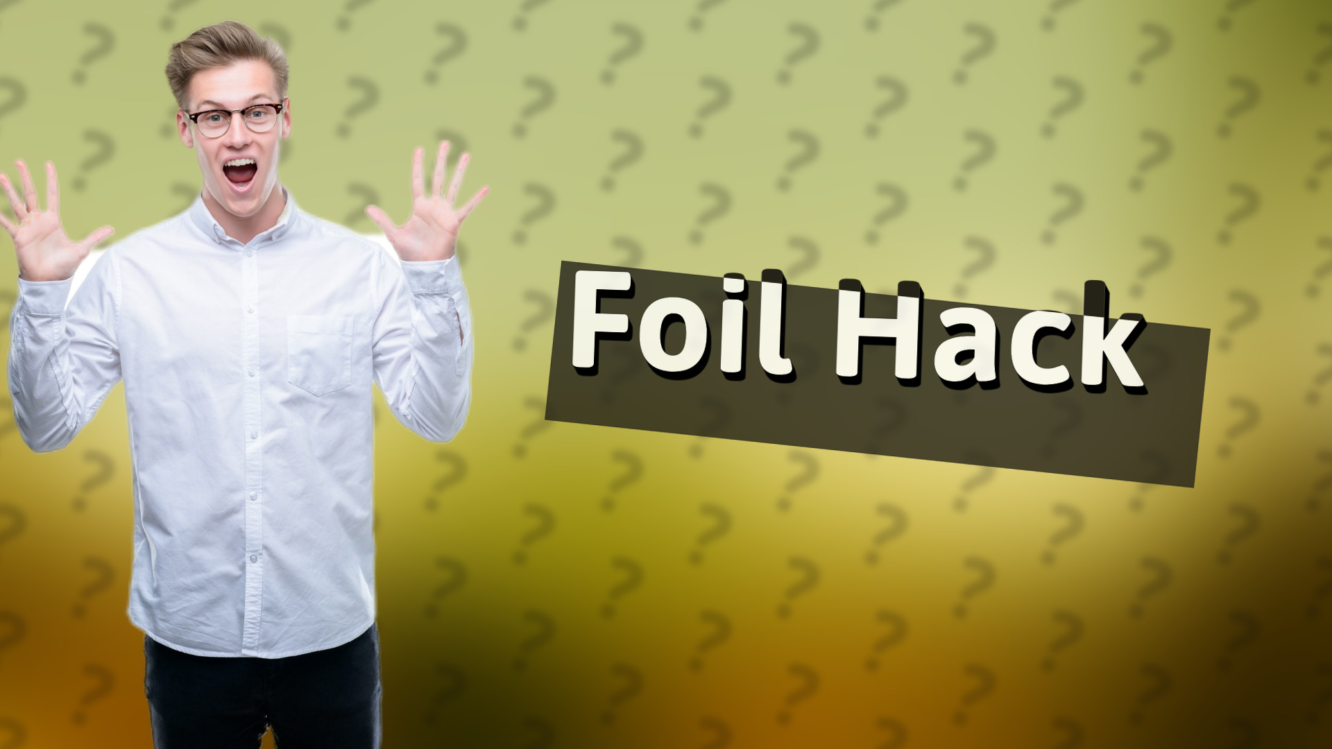 Foil Hack