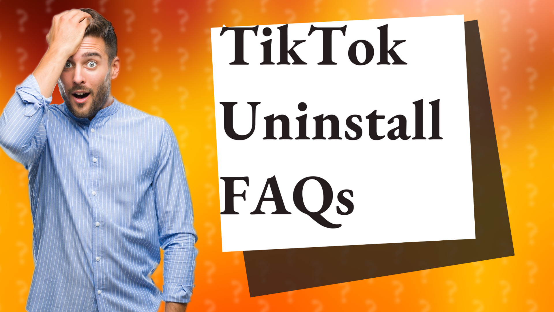 TikTok Uninstall FAQs