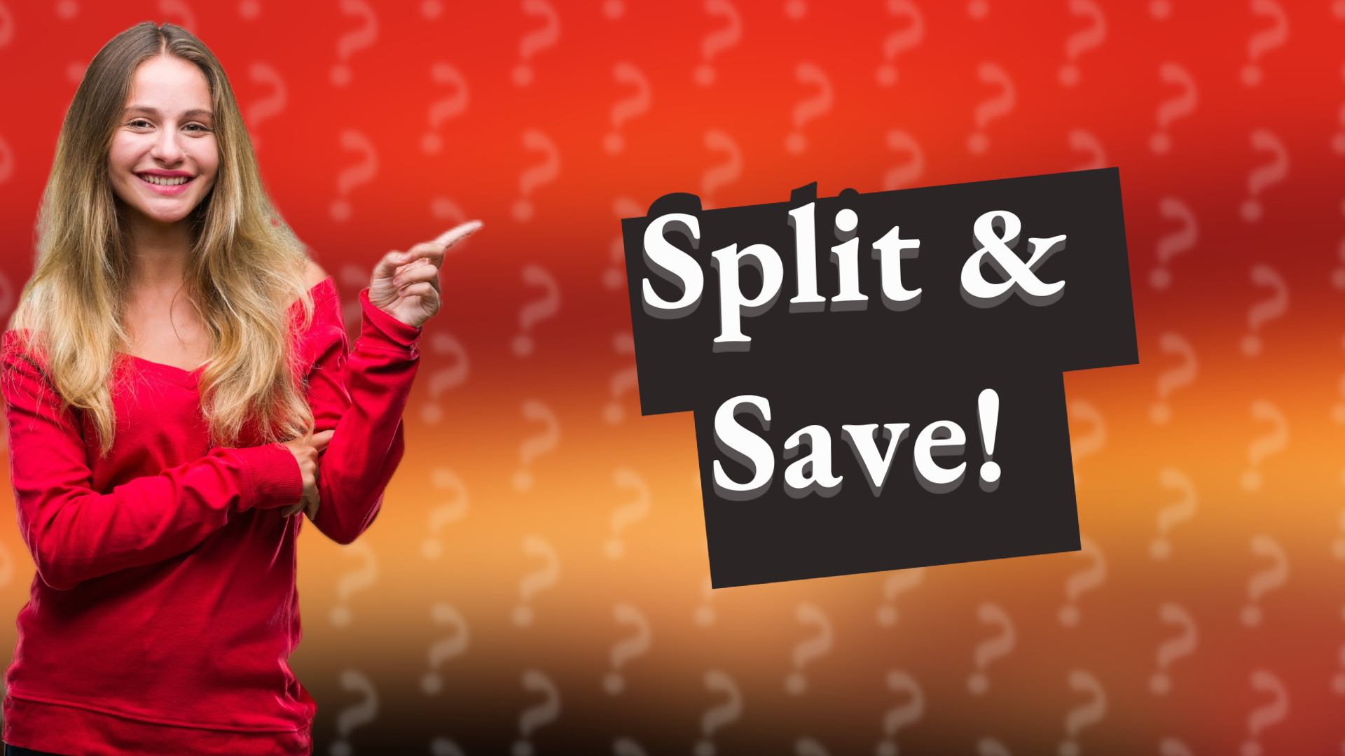 Split & Save!