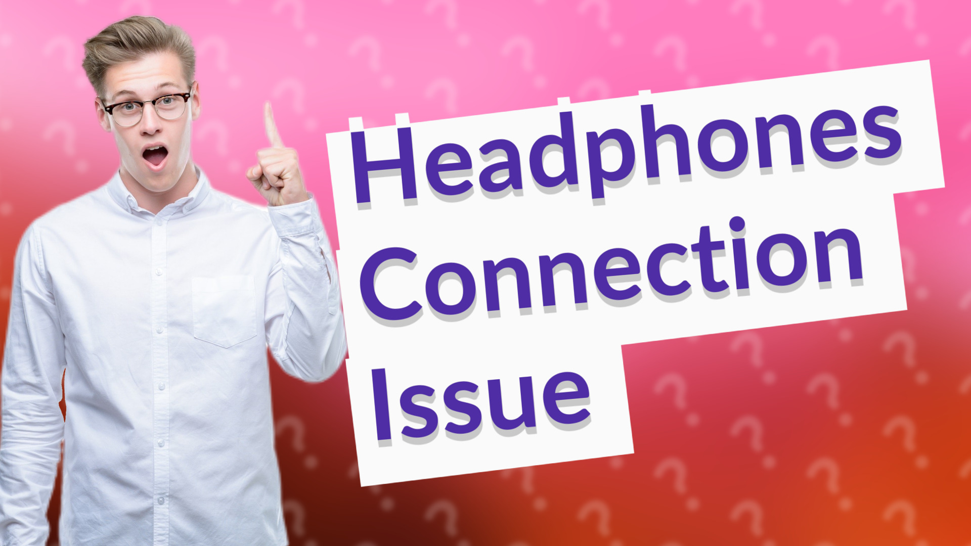 Headphones Connection Issue