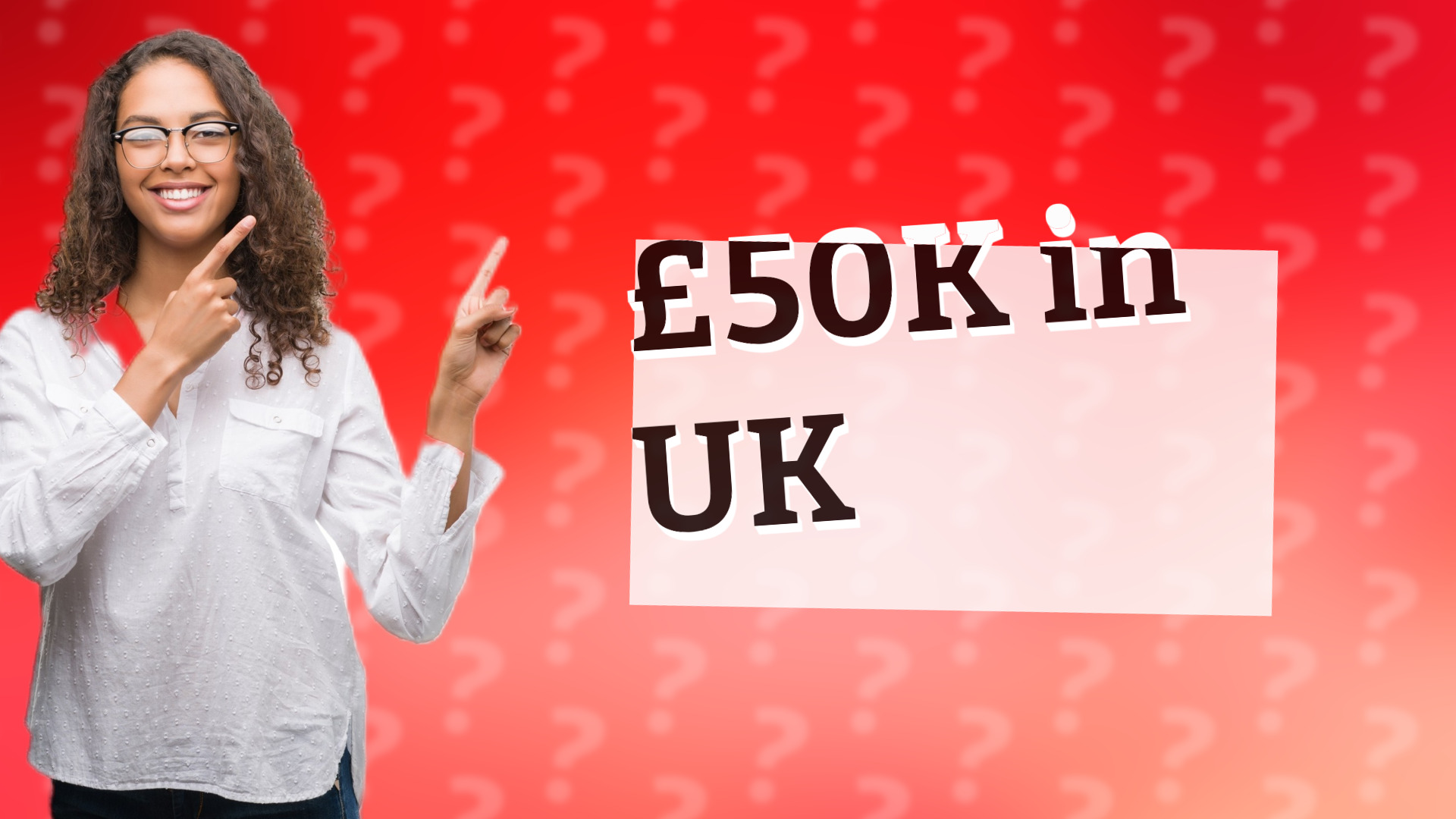 £50K in UK