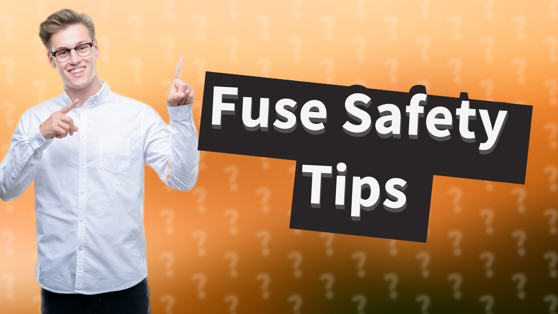 Fuse Safety Tips