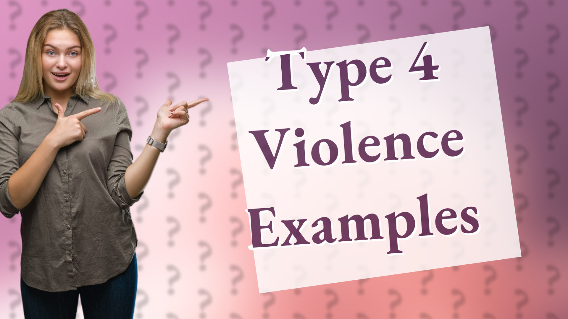 Type 4 Violence Examples