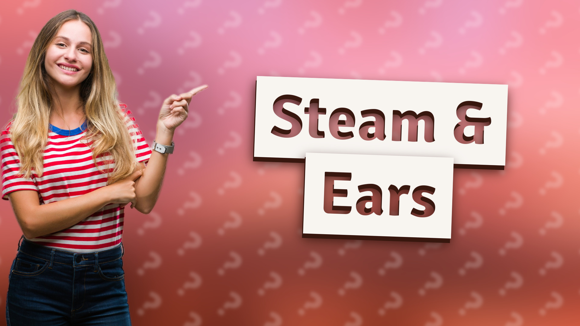 Steam & Ears