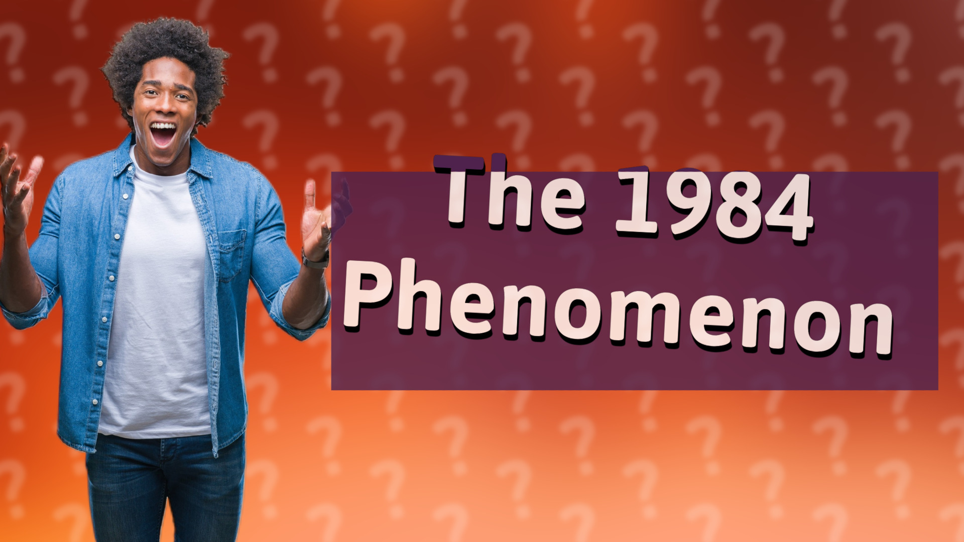 The 1984 Phenomenon