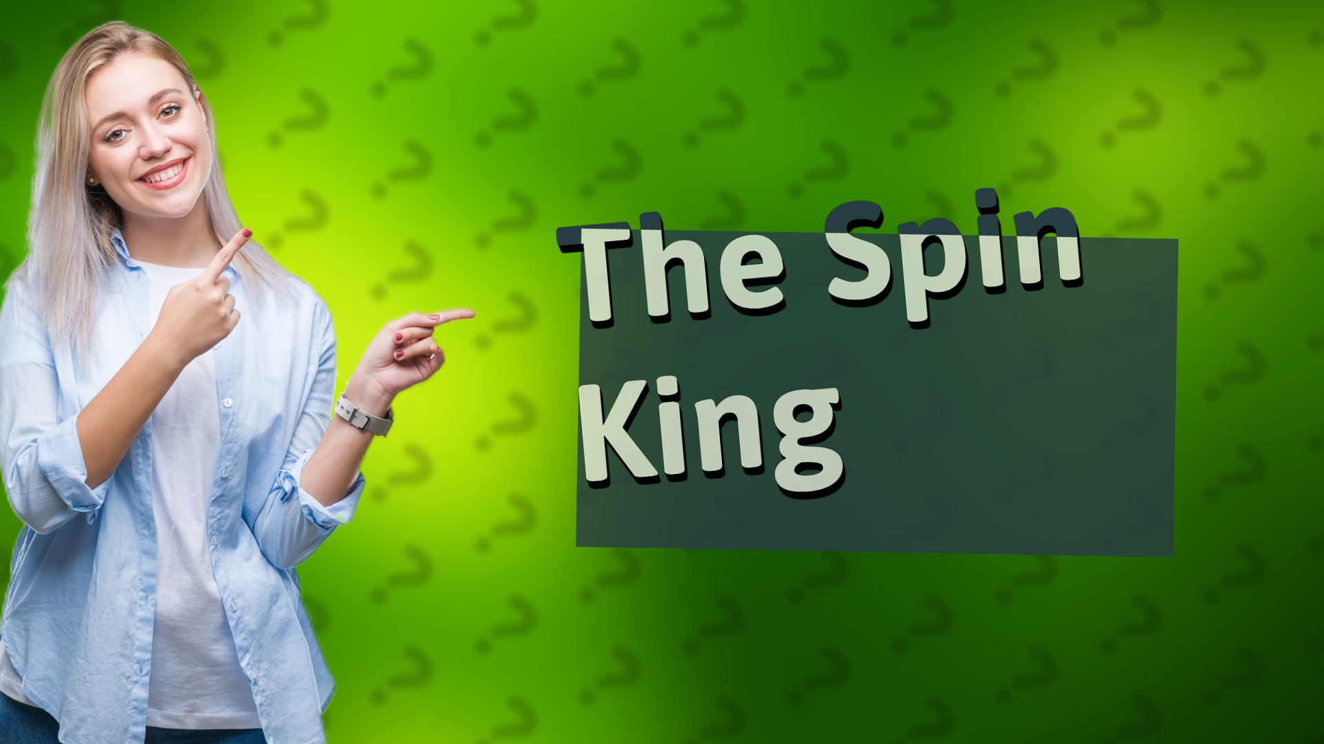 The Spin King