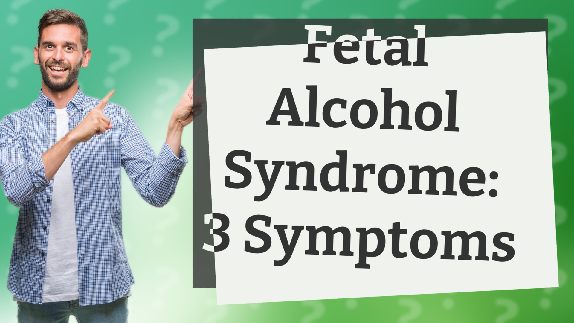 Fetal Alcohol Syndrome: 3 Symptoms