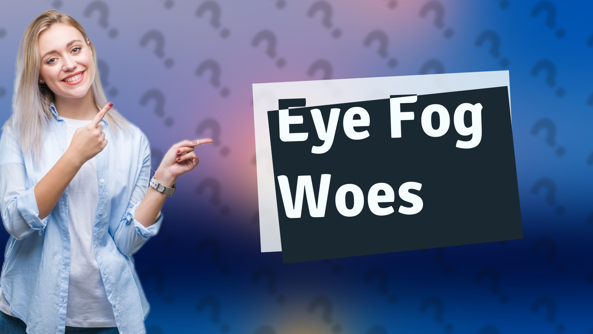 Eye Fog Woes
