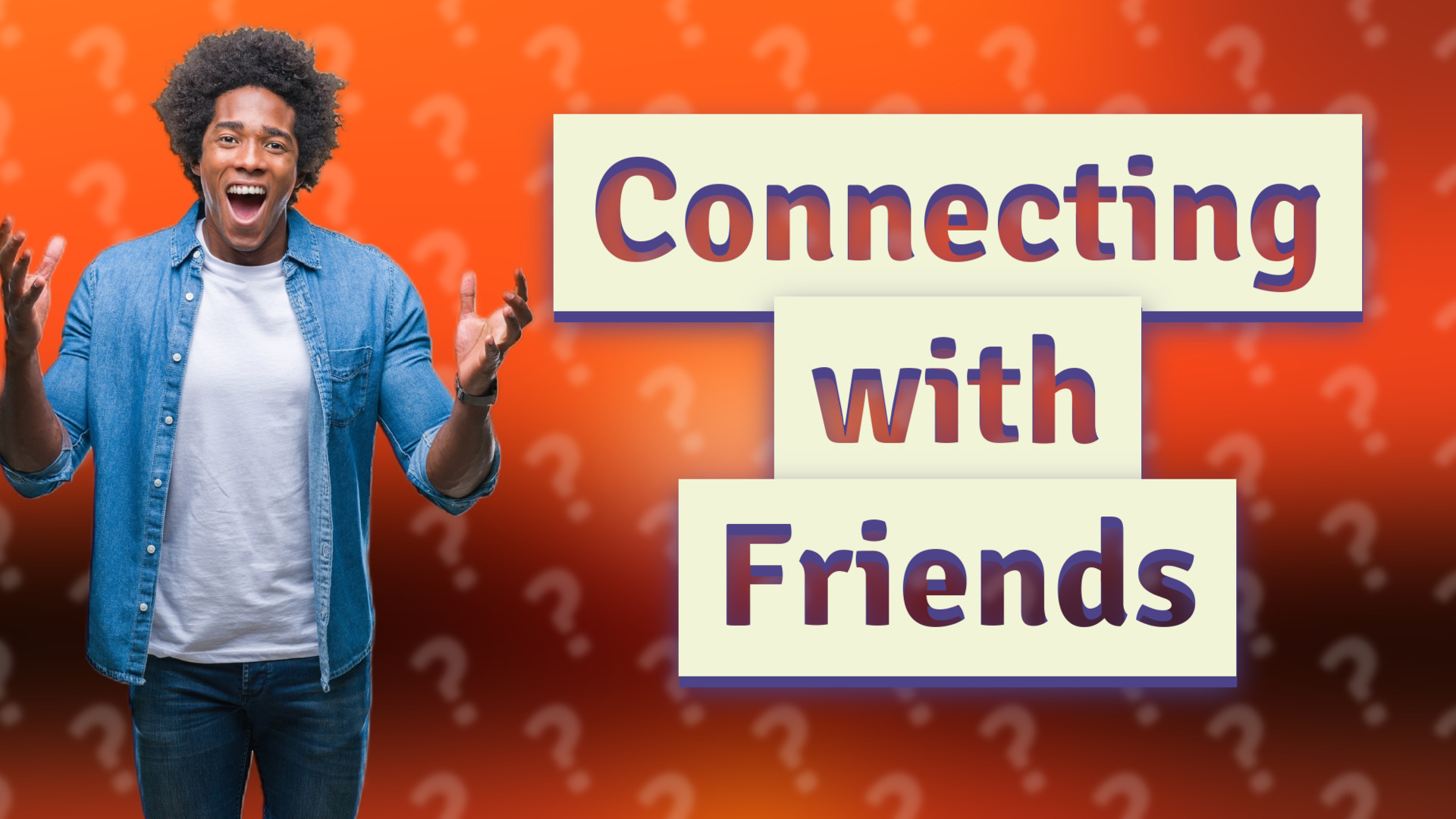 Connecting with Friends