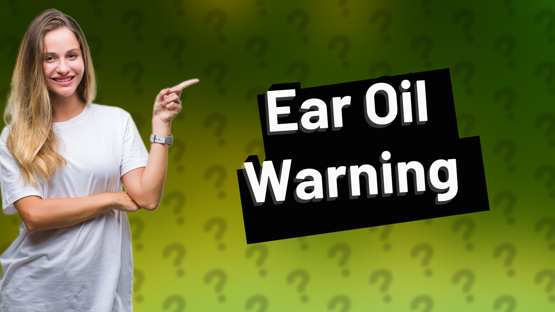 Ear Oil Warning