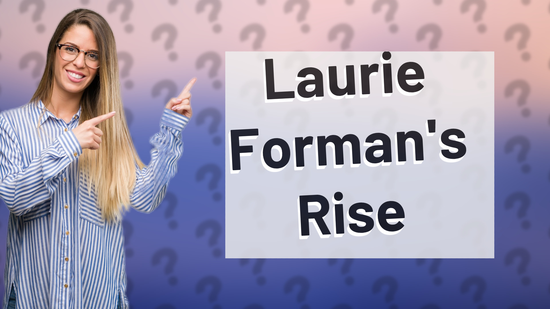 Laurie Forman's Rise